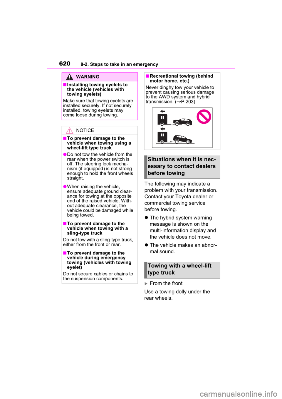TOYOTA RAV4 HYBRID 2022  Owners Manual 6208-2. Steps to take in an emergency
The following may indicate a 
problem with your transmission. 
Contact your Toyota dealer or 
commercial towing service 
before towing.
The hybrid system warni