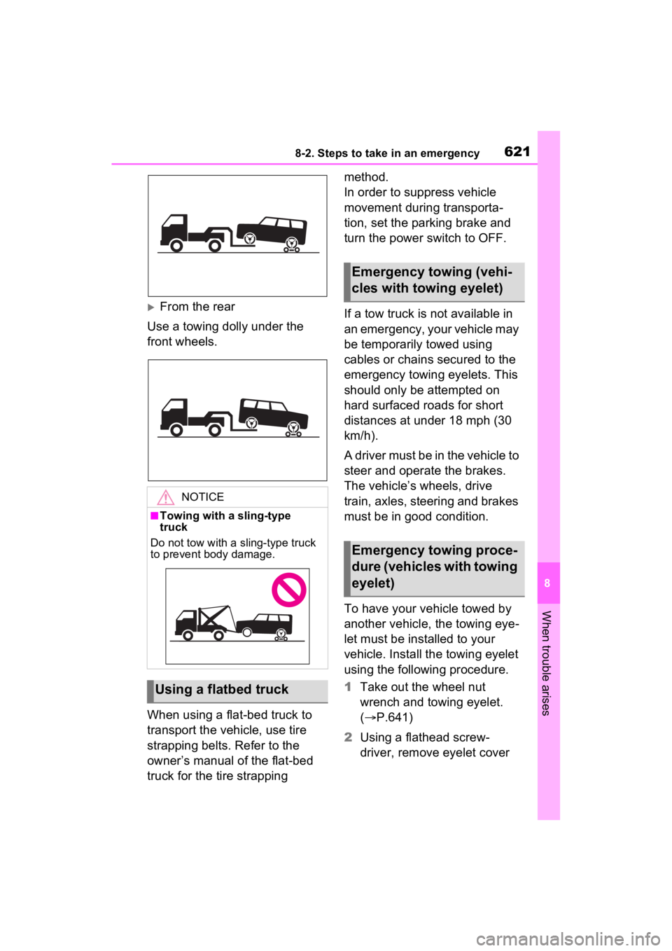 TOYOTA RAV4 HYBRID 2022  Owners Manual 6218-2. Steps to take in an emergency
8
When trouble arises
From the rear
Use a towing dolly under the 
front wheels.
When using a flat-bed truck to 
transport the vehicle, use tire 
strapping belt