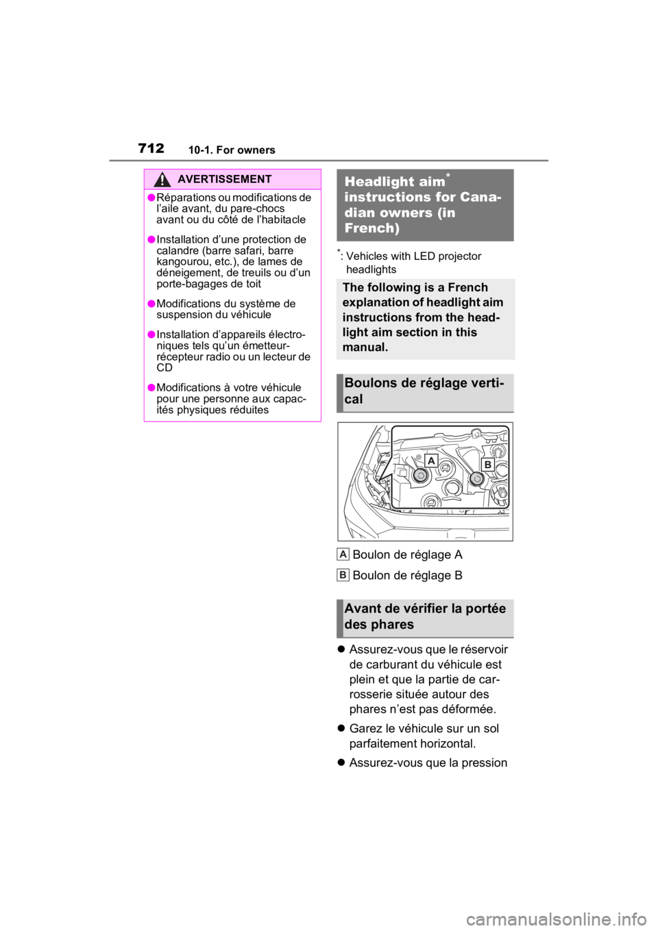 TOYOTA RAV4 HYBRID 2022  Owners Manual 71210-1. For owners
*: Vehicles with LED projector headlights
Boulon de réglage A
Boulon de réglage B
 Assurez-vous que le réservoir 
de carburant du véhicule est 
plein et que la partie de car