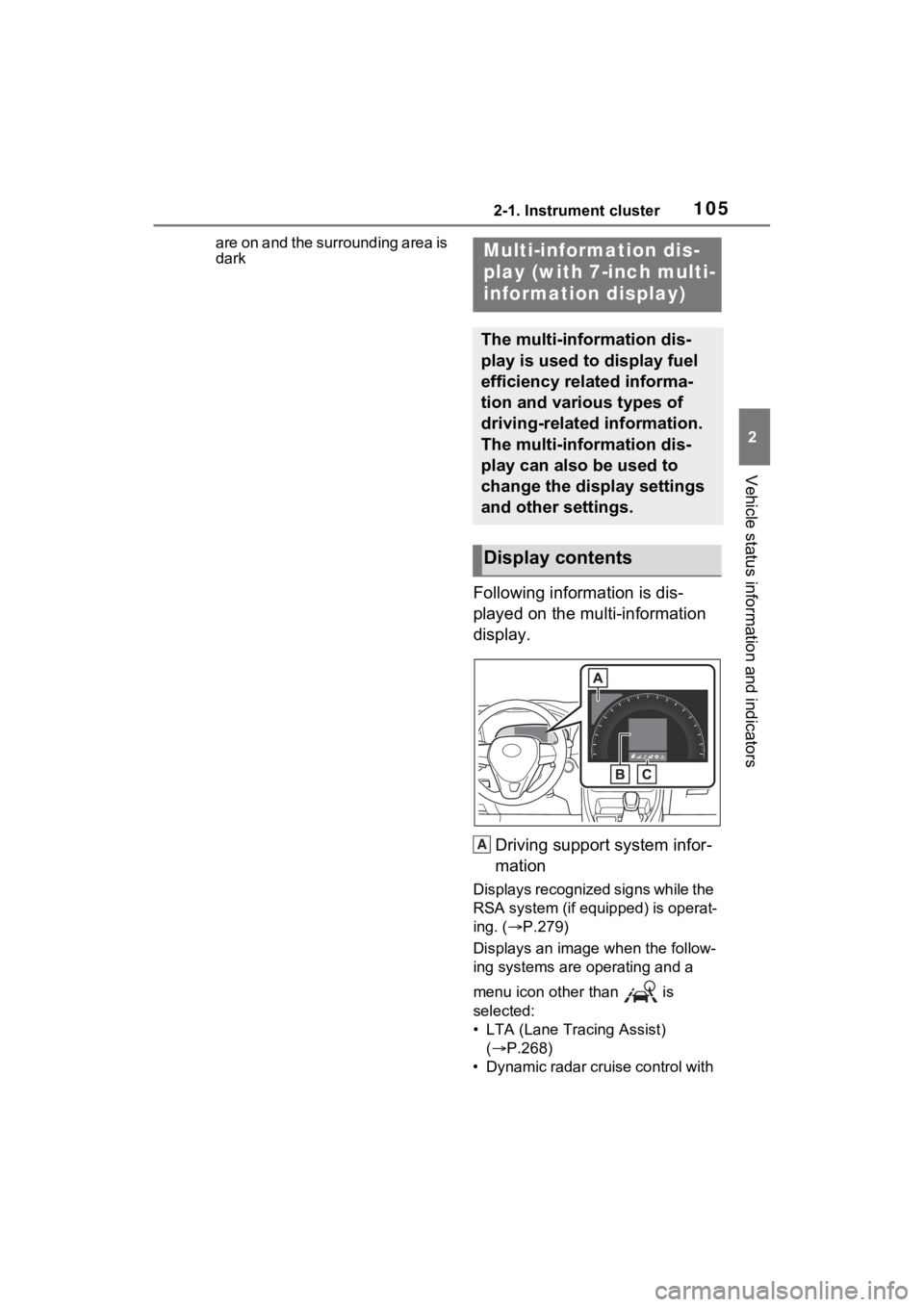 TOYOTA RAV4 HYBRID 2023  Owners Manual 1052-1. Instrument cluster
2
Vehicle status information and indicators
are on and the surrounding area is 
dark
Following information is dis-
played on the multi-information 
display.Driving support s