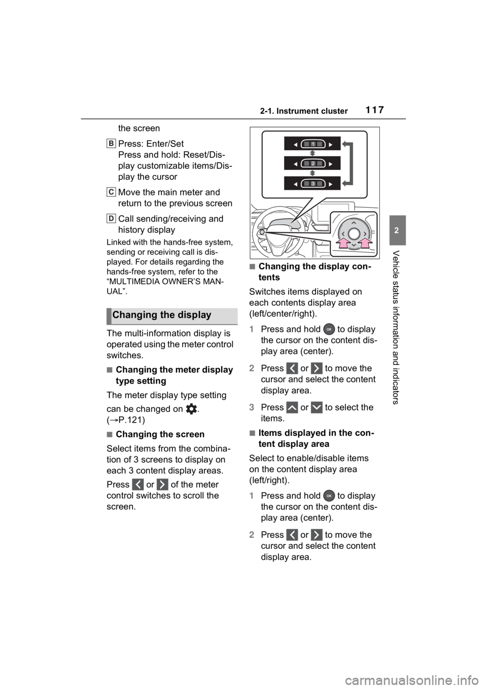 TOYOTA RAV4 HYBRID 2023 Owners Manual 1172-1. Instrument cluster
2
Vehicle status information and indicators
the screen
Press: Enter/Set
Press and hold: Reset/Dis-
play customizable items/Dis-
play the cursor
Move the main meter and
retu TOYOTA RAV4 HYBRID 2023 Owners Manual 1172-1. Instrument cluster
2
Vehicle status information and indicators
the screen
Press: Enter/Set
Press and hold: Reset/Dis-
play customizable items/Dis-
play the cursor
Move the main meter and
retu