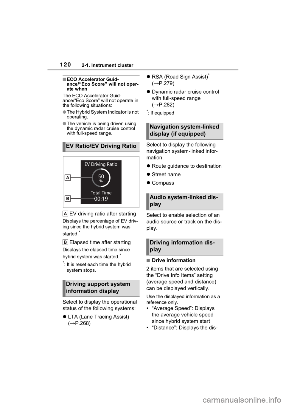 TOYOTA RAV4 HYBRID 2023  Owners Manual 1202-1. Instrument cluster
■ECO Accelerator Guid-
ance/“Eco Score” will not oper-
ate when
The ECO Accelerator Guid-
ance/“Eco Score” will not operate in 
the following situations:
●The Hy