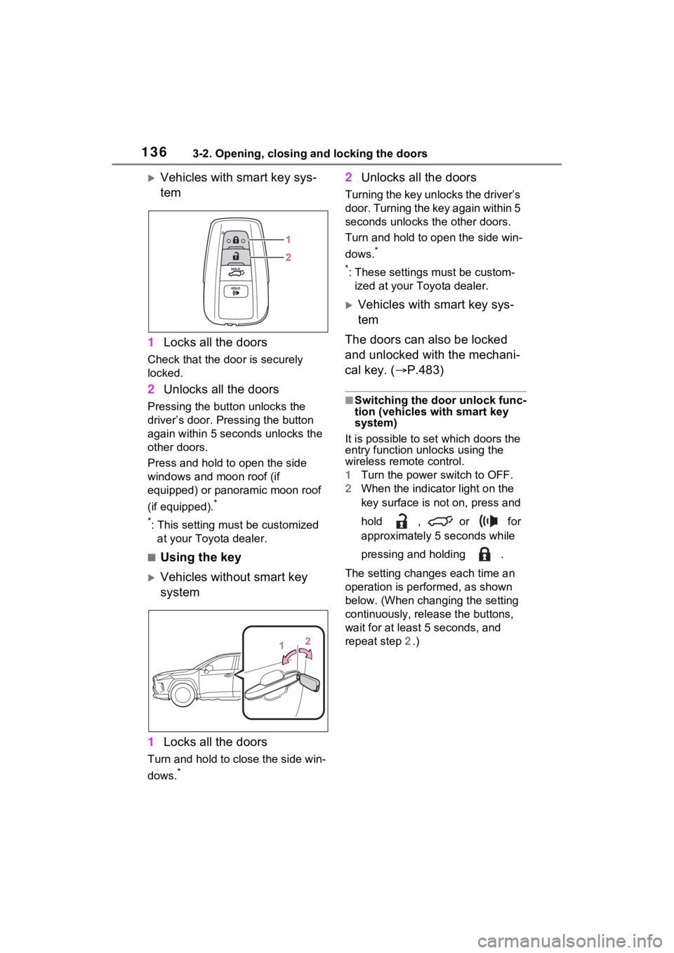 TOYOTA RAV4 HYBRID 2023 Owners Manual 1363-2. Opening, closing and locking the doors
Vehicles with smart key sys-
tem
1 Locks all the doors
Check that the door is securely
locked.
2Unlocks all the doors
Pressing the button unlocks the TOYOTA RAV4 HYBRID 2023 Owners Manual 1363-2. Opening, closing and locking the doors
Vehicles with smart key sys-
tem
1 Locks all the doors
Check that the door is securely
locked.
2Unlocks all the doors
Pressing the button unlocks the