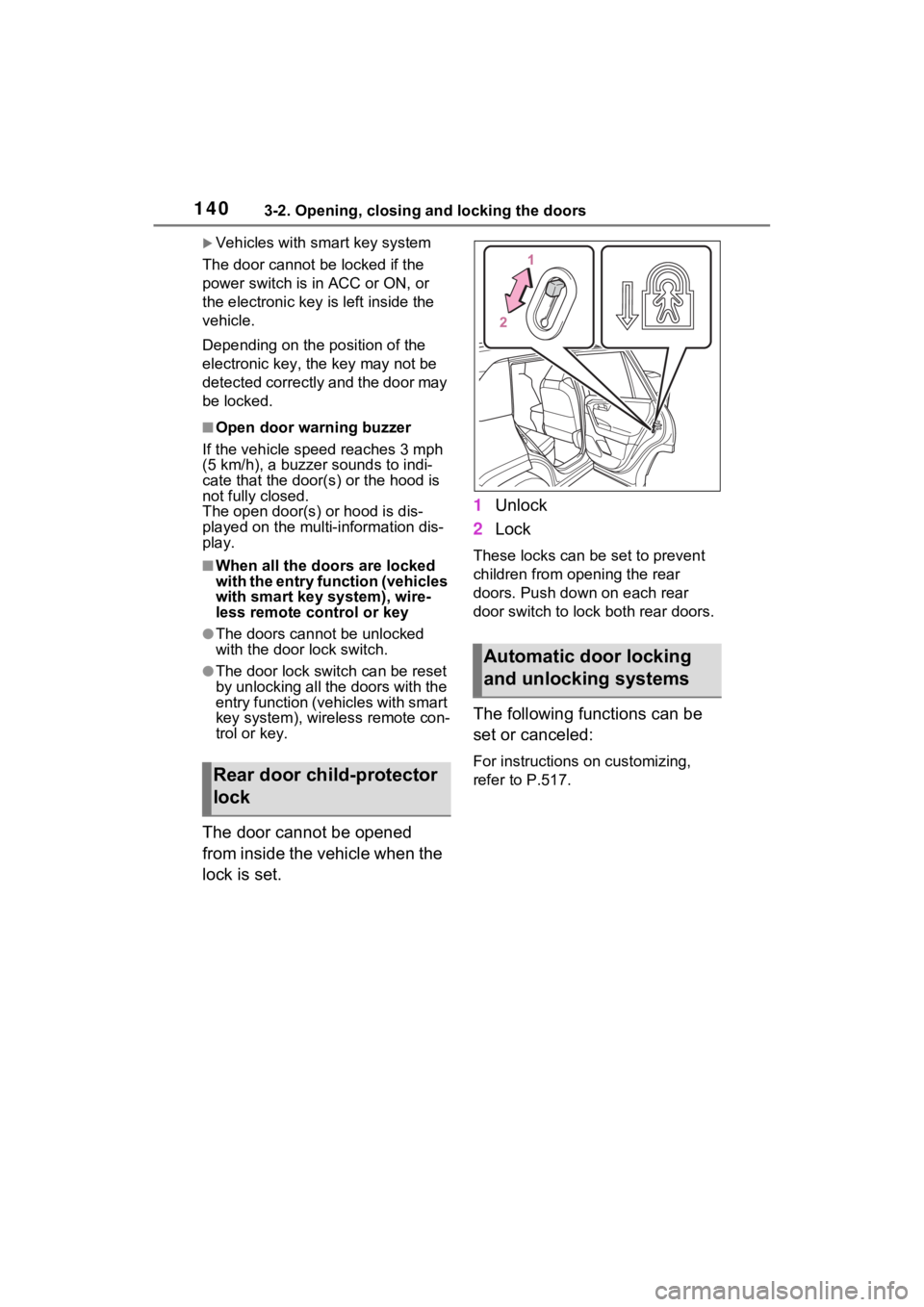 TOYOTA RAV4 HYBRID 2023 Owners Manual 1403-2. Opening, closing and locking the doors
Vehicles with smart key system
The door cannot be locked if the
power switch is in ACC or ON, or
the electronic key is left inside the
vehicle.
Dep TOYOTA RAV4 HYBRID 2023 Owners Manual 1403-2. Opening, closing and locking the doors
Vehicles with smart key system
The door cannot be locked if the
power switch is in ACC or ON, or
the electronic key is left inside the
vehicle.
Dep