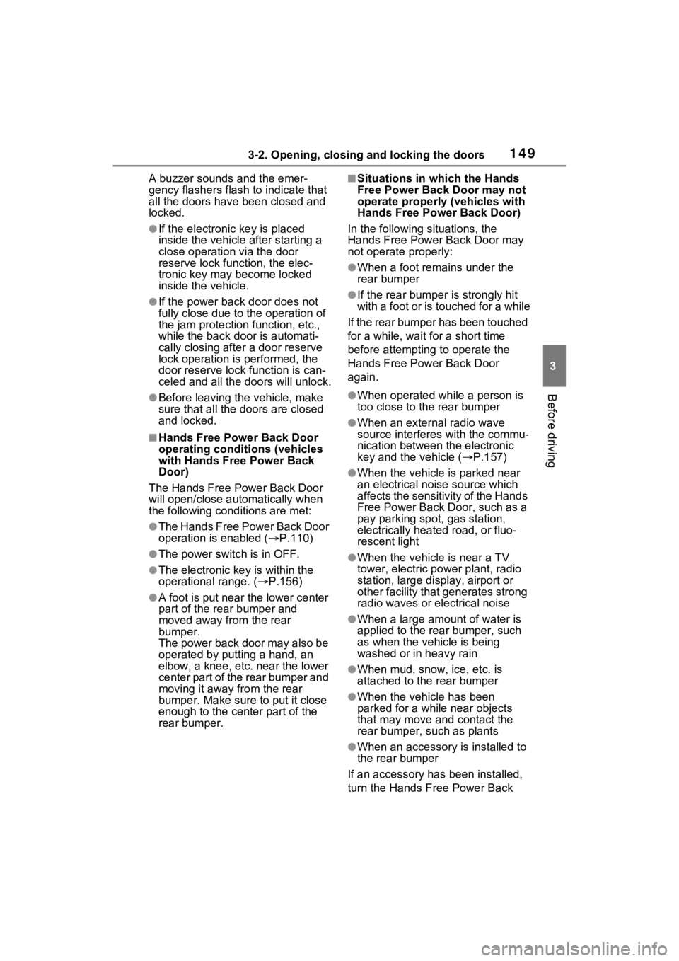 TOYOTA RAV4 HYBRID 2023 Owners Manual 1493-2. Opening, closing and locking the doors
3
Before driving
A buzzer sounds and the emer-
gency flashers flash to indicate that
all the doors have been closed and
locked.
●If the electronic ke TOYOTA RAV4 HYBRID 2023 Owners Manual 1493-2. Opening, closing and locking the doors
3
Before driving
A buzzer sounds and the emer-
gency flashers flash to indicate that
all the doors have been closed and
locked.
●If the electronic ke