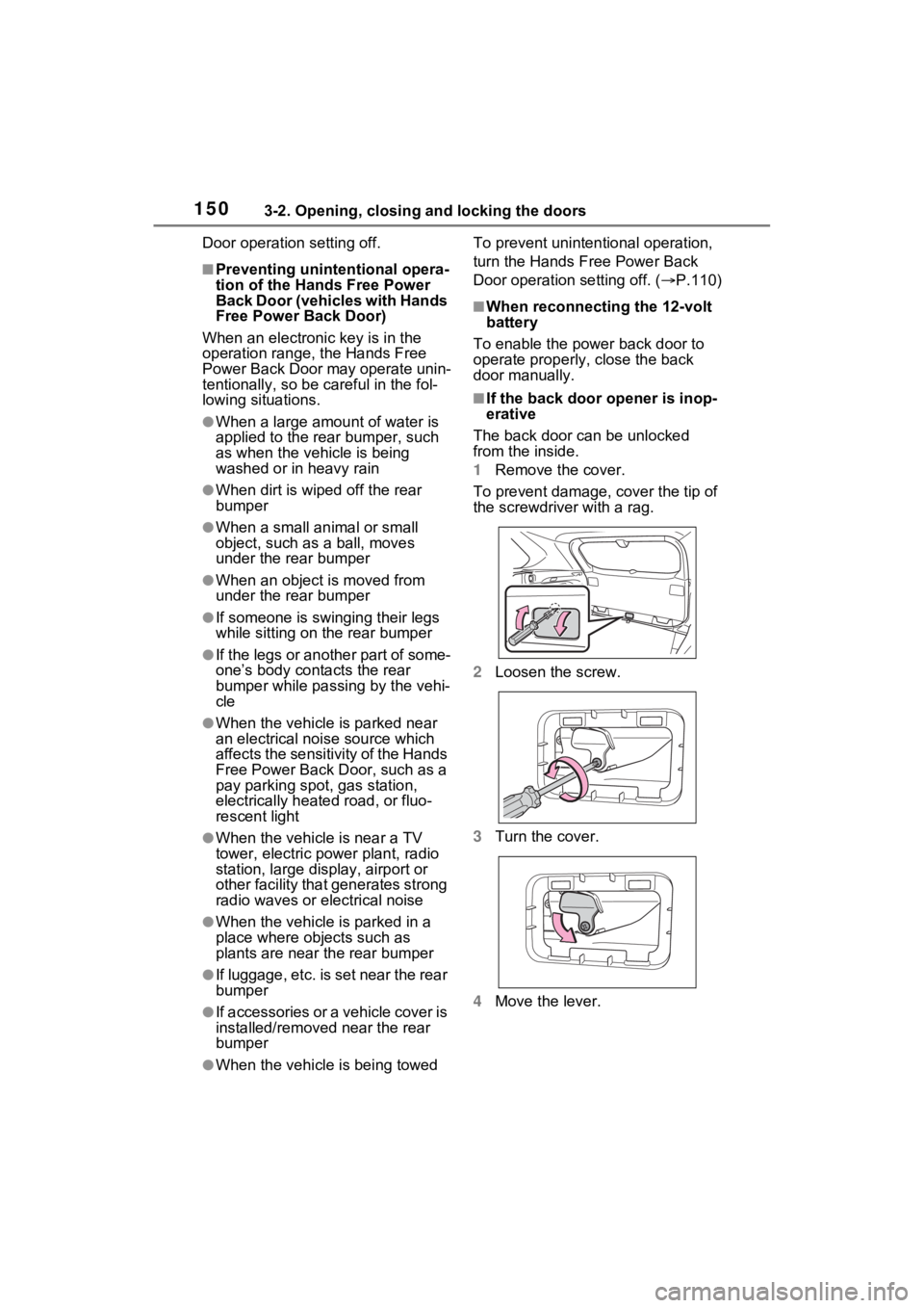 TOYOTA RAV4 HYBRID 2023 Owners Manual 1503-2. Opening, closing and locking the doors
Door operation setting off.
■Preventing unintentional opera-
tion of the Hands Free Power
Back Door (vehicles with Hands
Free Power Back Door)
When a TOYOTA RAV4 HYBRID 2023 Owners Manual 1503-2. Opening, closing and locking the doors
Door operation setting off.
■Preventing unintentional opera-
tion of the Hands Free Power
Back Door (vehicles with Hands
Free Power Back Door)
When a