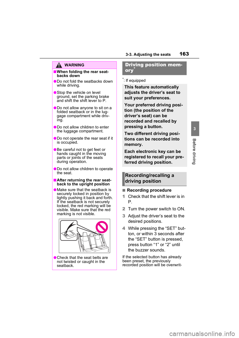 TOYOTA RAV4 HYBRID 2023 Owners Manual 1633-3. Adjusting the seats
3
Before driving
*: If equipped
■Recording procedure
1 Check that the shift lever is in
P.
2 Turn the power switch to ON.
3 Adjust the driver’s seat to the
desired po TOYOTA RAV4 HYBRID 2023 Owners Manual 1633-3. Adjusting the seats
3
Before driving
*: If equipped
■Recording procedure
1 Check that the shift lever is in
P.
2 Turn the power switch to ON.
3 Adjust the driver’s seat to the
desired po