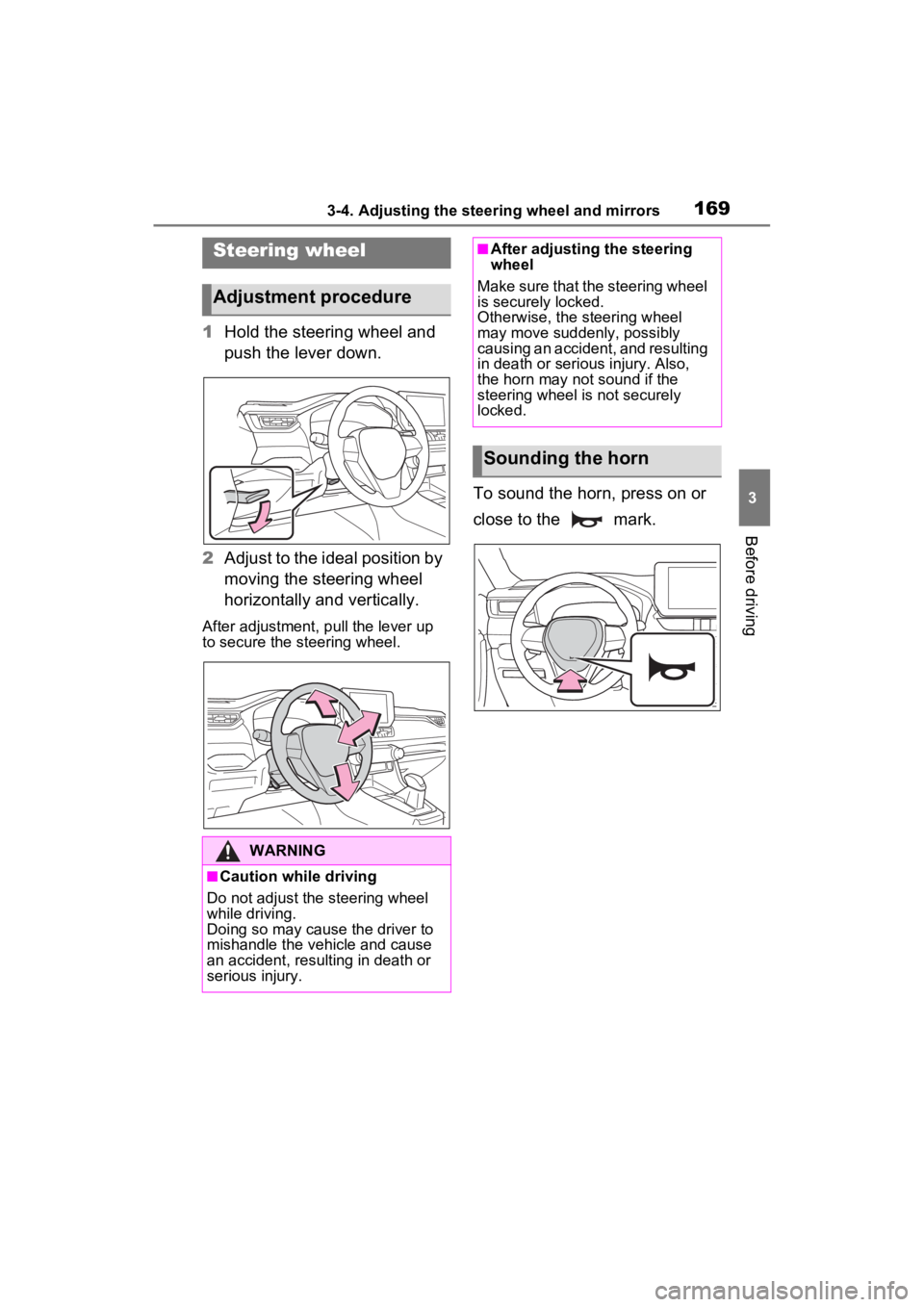 TOYOTA RAV4 HYBRID 2023  Owners Manual 1693-4. Adjusting the steering wheel and mirrors
3
Before driving
3-4.Adjusting the steering wheel and mirrors
1Hold the steering wheel and 
push the lever down.
2 Adjust to the ideal position by 
mov