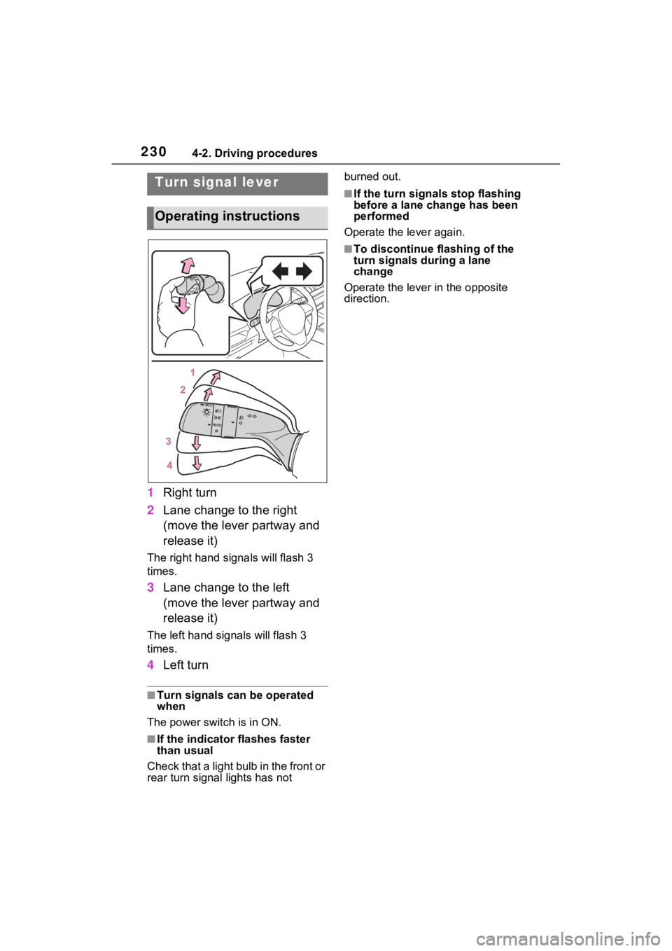 TOYOTA RAV4 HYBRID 2023  Owners Manual 2304-2. Driving procedures
1Right turn
2 Lane change to the right 
(move the lever partway and 
release it)
The right hand signals will flash 3 
times.
3Lane change to the left 
(move the lever partwa