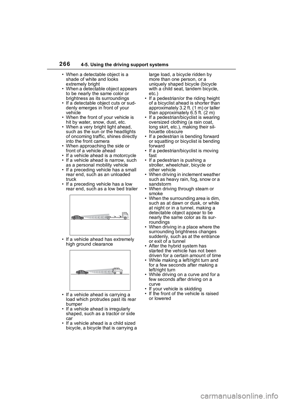 TOYOTA RAV4 HYBRID 2023 Owners Manual 2664-5. Using the driving support systems
• When a detectable object is a shade of white and looks
extremely bright
• When a detectable object appears to be nearly the same color or
brightness TOYOTA RAV4 HYBRID 2023 Owners Manual 2664-5. Using the driving support systems
• When a detectable object is a shade of white and looks
extremely bright
• When a detectable object appears to be nearly the same color or
brightness