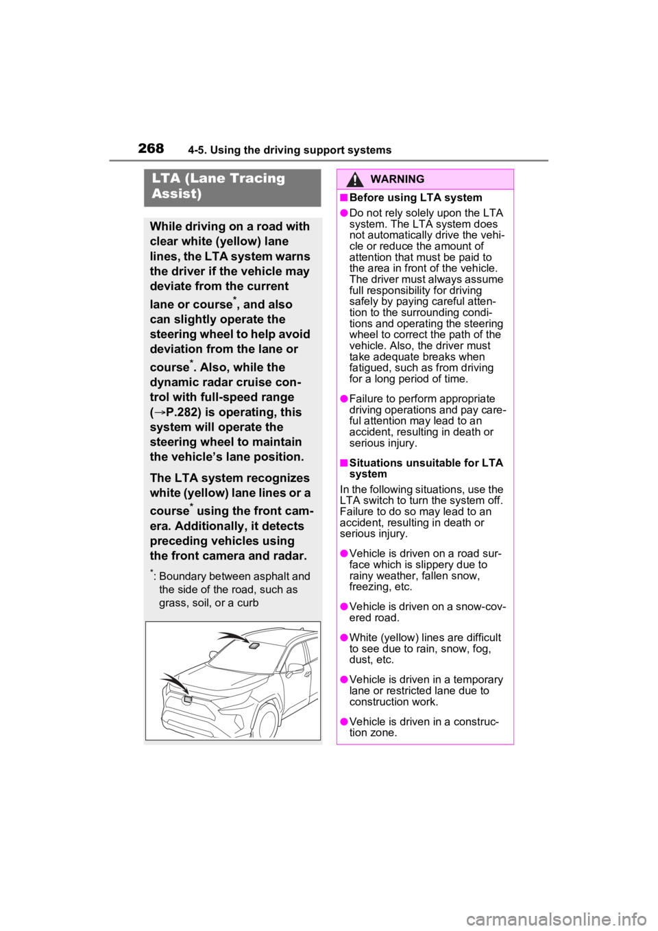 TOYOTA RAV4 HYBRID 2023 Owners Manual 2684-5. Using the driving support systems
LTA (Lane Tracing
Assist)
While driving on a road with
clear white (yellow) lane
lines, the LTA system warns
the driver if the vehicle may
deviate from t TOYOTA RAV4 HYBRID 2023 Owners Manual 2684-5. Using the driving support systems
LTA (Lane Tracing
Assist)
While driving on a road with
clear white (yellow) lane
lines, the LTA system warns
the driver if the vehicle may
deviate from t