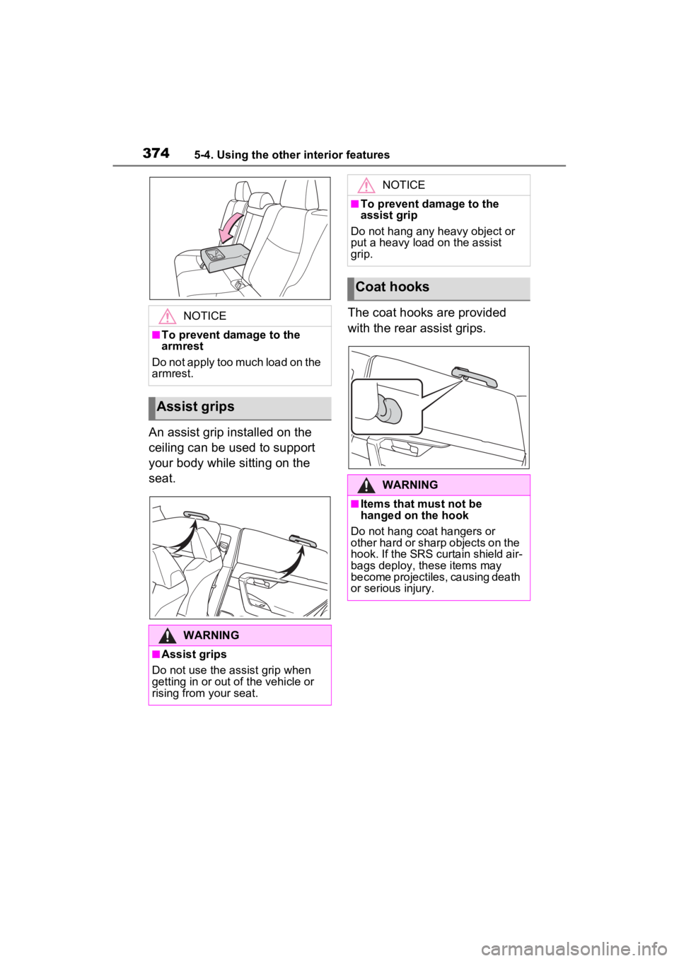 TOYOTA RAV4 HYBRID 2023  Owners Manual 3745-4. Using the other interior features
An assist grip installed on the 
ceiling can be used to support 
your body while sitting on the 
seat.The coat hooks are provided 
with the rear assist grips.