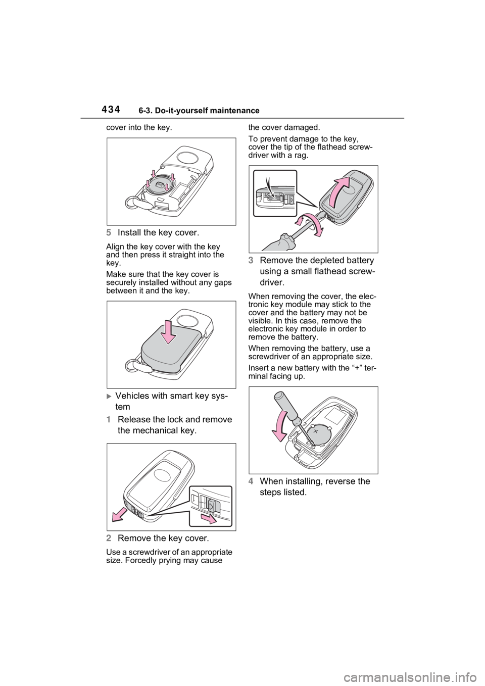 TOYOTA RAV4 HYBRID 2023  Owners Manual 4346-3. Do-it-yourself maintenance
cover into the key.
5Install the key cover.
Align the key cover with the key 
and then press it straight into the 
key.
Make sure that the key cover is 
securely ins