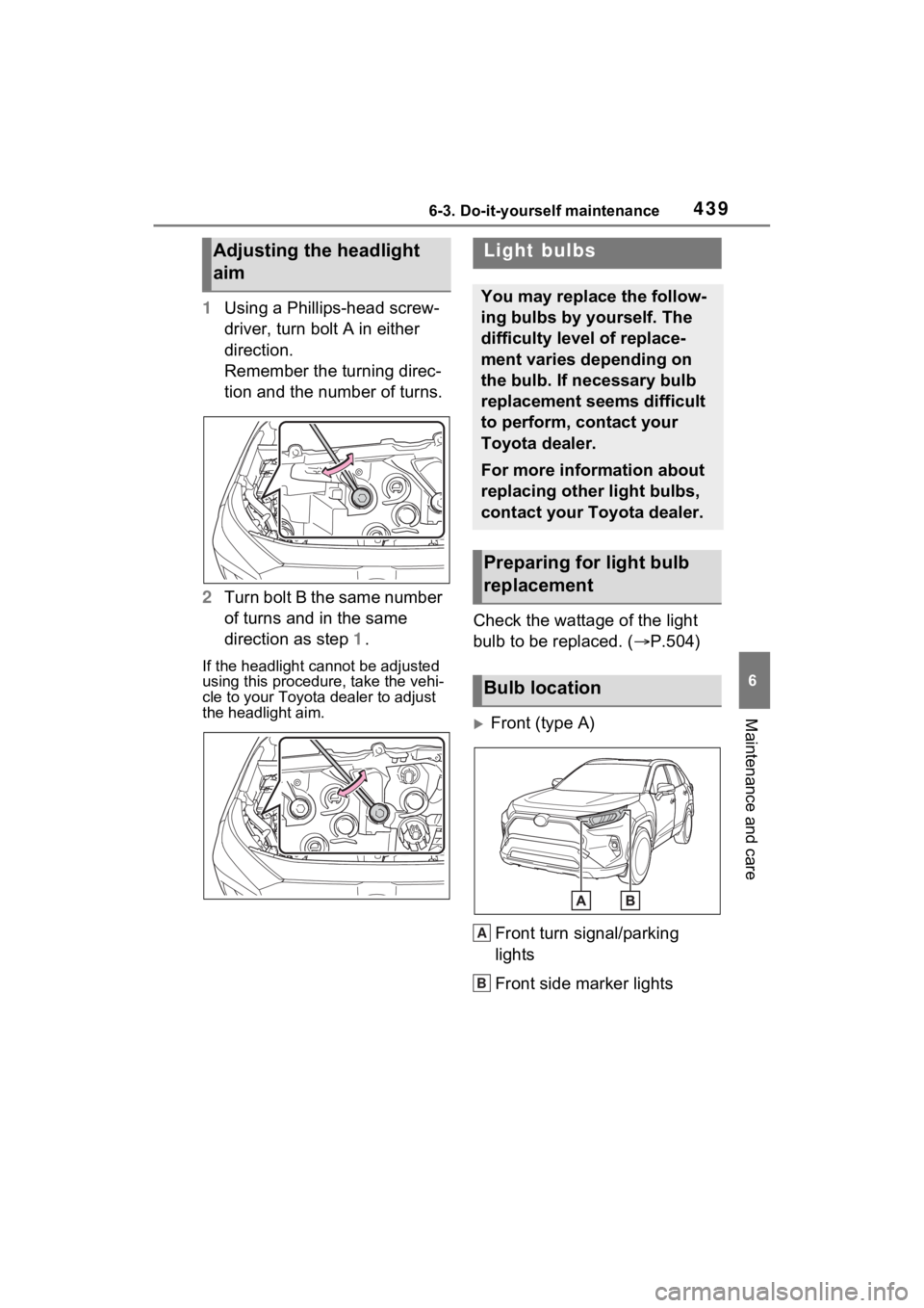 TOYOTA RAV4 HYBRID 2023  Owners Manual 4396-3. Do-it-yourself maintenance
6
Maintenance and care
1Using a Phillips-head screw-
driver, turn bolt A in either 
direction.
Remember the turning direc-
tion and the number of turns.
2 Turn bolt 