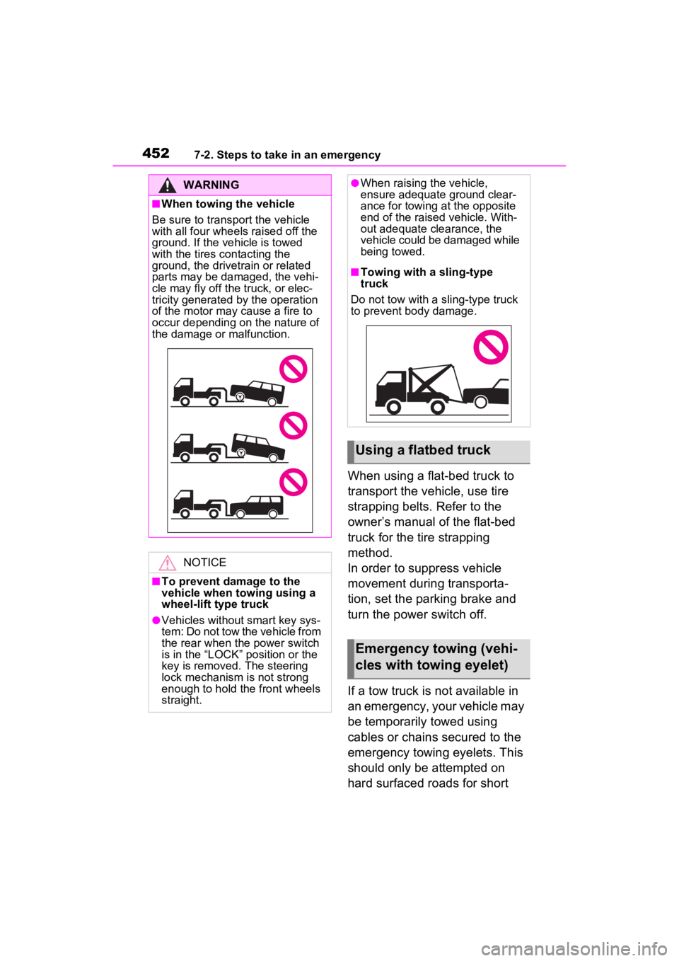 TOYOTA RAV4 HYBRID 2023 Owners Manual 4527-2. Steps to take in an emergency
When using a flat-bed truck to
transport the vehicle, use tire
strapping belts. Refer to the
owner’s manual of the flat-bed
truck for the tire strapping
me TOYOTA RAV4 HYBRID 2023 Owners Manual 4527-2. Steps to take in an emergency
When using a flat-bed truck to
transport the vehicle, use tire
strapping belts. Refer to the
owner’s manual of the flat-bed
truck for the tire strapping
me