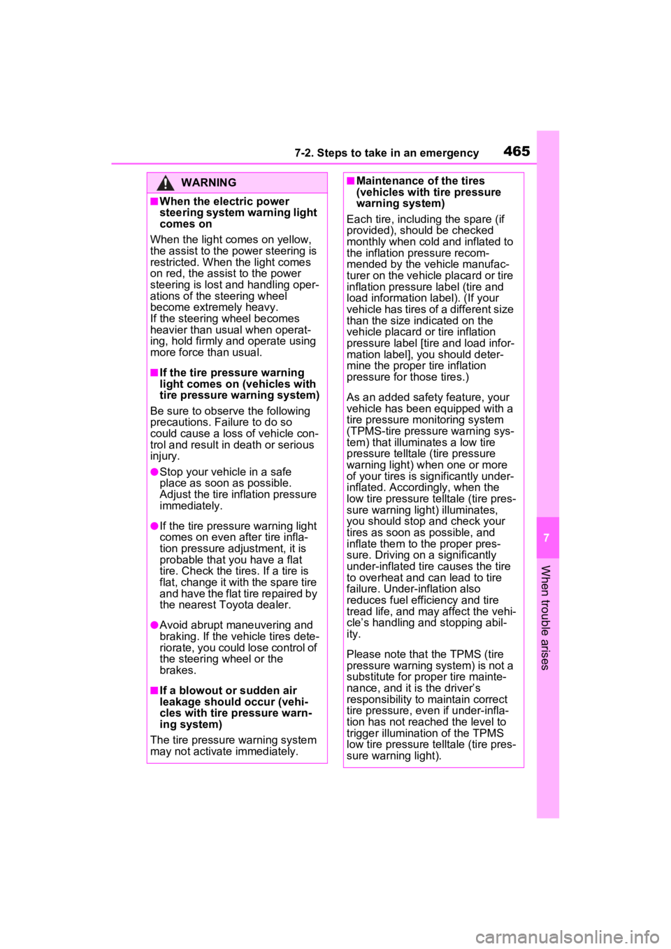 TOYOTA RAV4 HYBRID 2023 Owners Manual 4657-2. Steps to take in an emergency
7
When trouble arises
WARNING
■When the electric power
steering system warning light
comes on
When the light comes on yellow,
the assist to the power steerin TOYOTA RAV4 HYBRID 2023 Owners Manual 4657-2. Steps to take in an emergency
7
When trouble arises
WARNING
■When the electric power
steering system warning light
comes on
When the light comes on yellow,
the assist to the power steerin