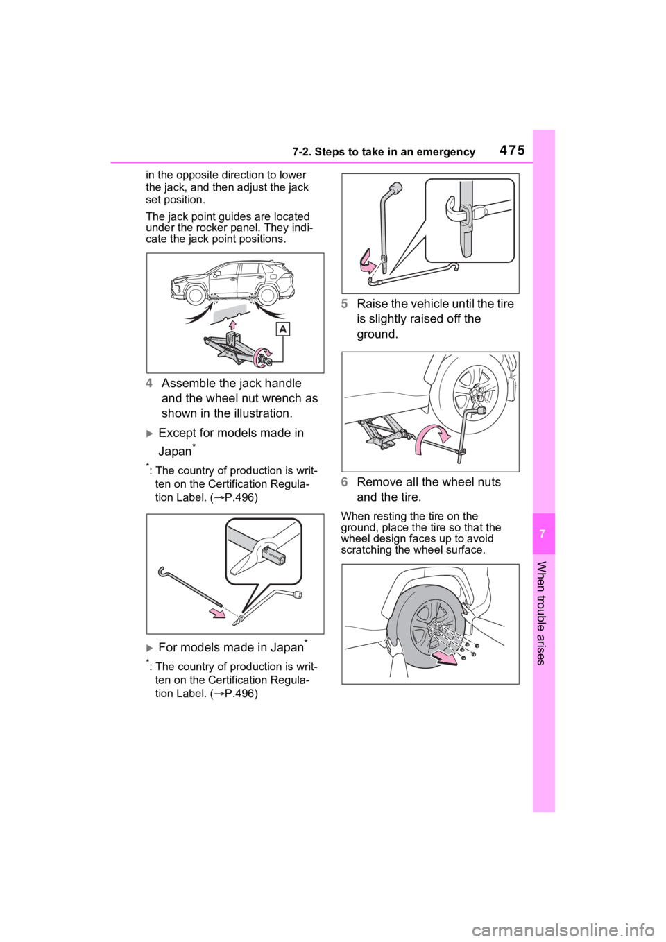 TOYOTA RAV4 HYBRID 2023  Owners Manual 4757-2. Steps to take in an emergency
7
When trouble arises
in the opposite direction to lower 
the jack, and then adjust the jack 
set position.
The jack point guides are located 
under the rocker pa