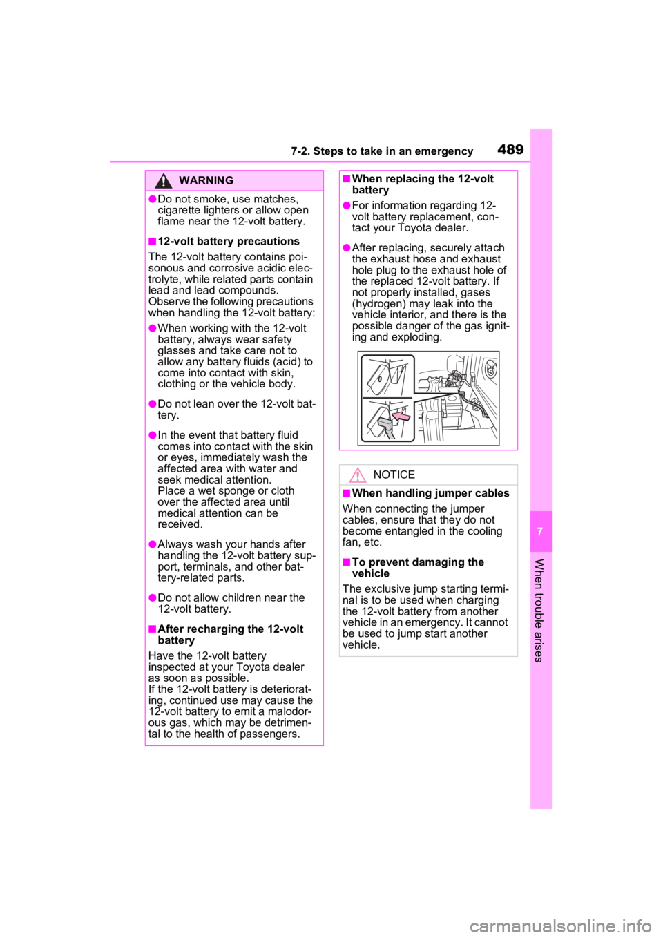 TOYOTA RAV4 HYBRID 2023 Owners Manual 4897-2. Steps to take in an emergency
7
When trouble arises
WARNING
●Do not smoke, use matches,
cigarette lighters or allow open
flame near the 12-volt battery.
■12-volt battery precautions
The TOYOTA RAV4 HYBRID 2023 Owners Manual 4897-2. Steps to take in an emergency
7
When trouble arises
WARNING
●Do not smoke, use matches,
cigarette lighters or allow open
flame near the 12-volt battery.
■12-volt battery precautions
The