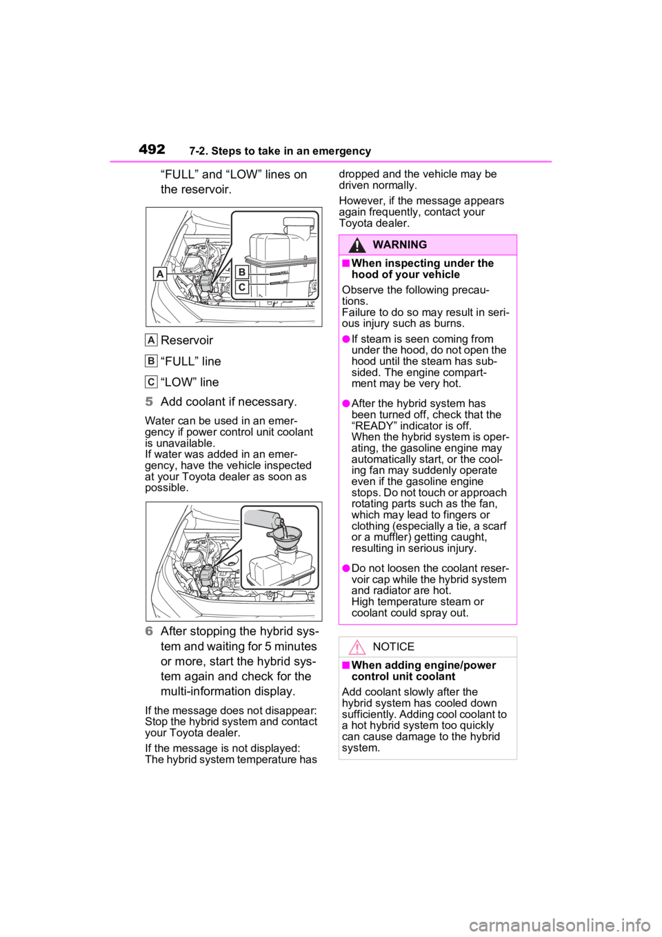 TOYOTA RAV4 HYBRID 2023 Owners Manual 4927-2. Steps to take in an emergency
“FULL” and “LOW” lines on
the reservoir.
Reservoir
“FULL” line
“LOW” line
5 Add coolant if necessary.
Water can be used in an emer-
gency if powe TOYOTA RAV4 HYBRID 2023 Owners Manual 4927-2. Steps to take in an emergency
“FULL” and “LOW” lines on
the reservoir.
Reservoir
“FULL” line
“LOW” line
5 Add coolant if necessary.
Water can be used in an emer-
gency if powe