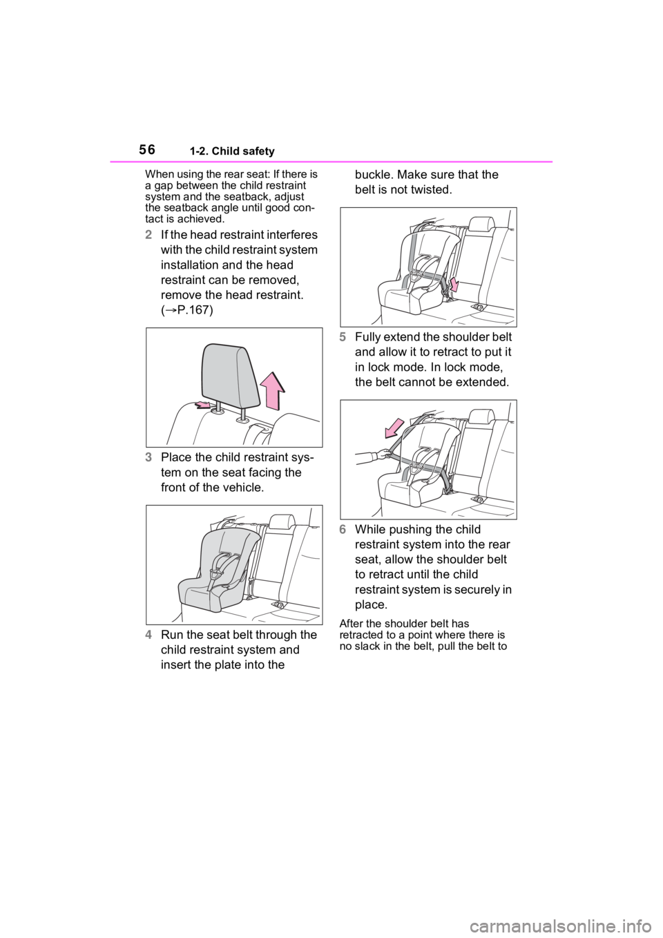TOYOTA RAV4 HYBRID 2023  Owners Manual 561-2. Child safety
When using the rear seat: If there is 
a gap between the child restraint 
system and the seatback, adjust 
the seatback angle  until good con-
tact is achieved.
2 If the head restr