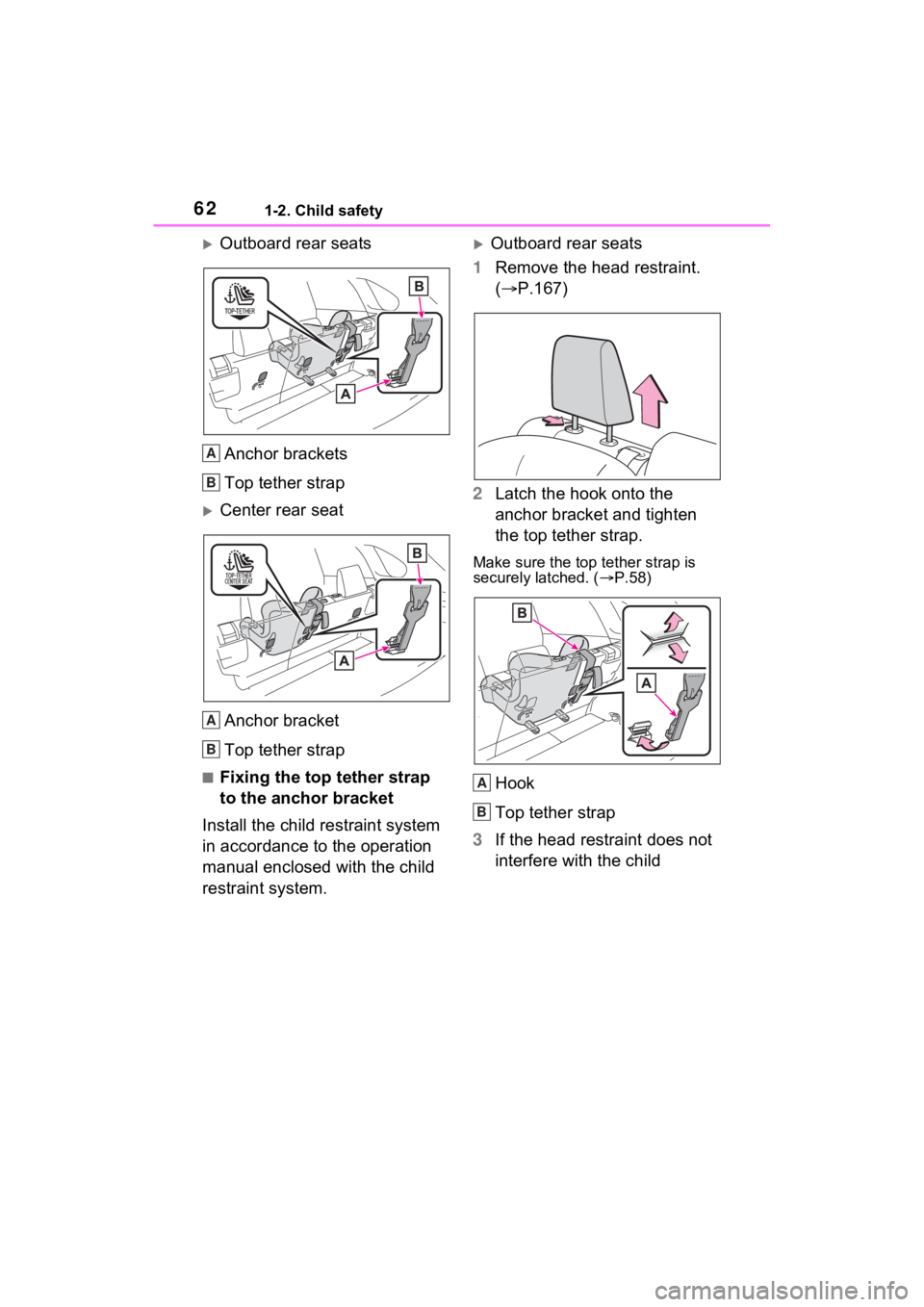 TOYOTA RAV4 HYBRID 2023  Owners Manual 621-2. Child safety
Outboard rear seatsAnchor brackets
Top tether strap
Center rear seatAnchor bracket
Top tether strap
■Fixing the top tether strap 
to the anchor bracket
Install the child re