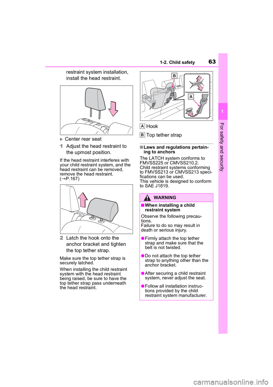 TOYOTA RAV4 HYBRID 2023 Owners Manual 631-2. Child safety
1
For safety and security
restraint system installation,
install the head restraint.
Center rear seat
1 Adjust the head restraint to
the upmost position.
If the head restraint TOYOTA RAV4 HYBRID 2023 Owners Manual 631-2. Child safety
1
For safety and security
restraint system installation,
install the head restraint.
Center rear seat
1 Adjust the head restraint to
the upmost position.
If the head restraint