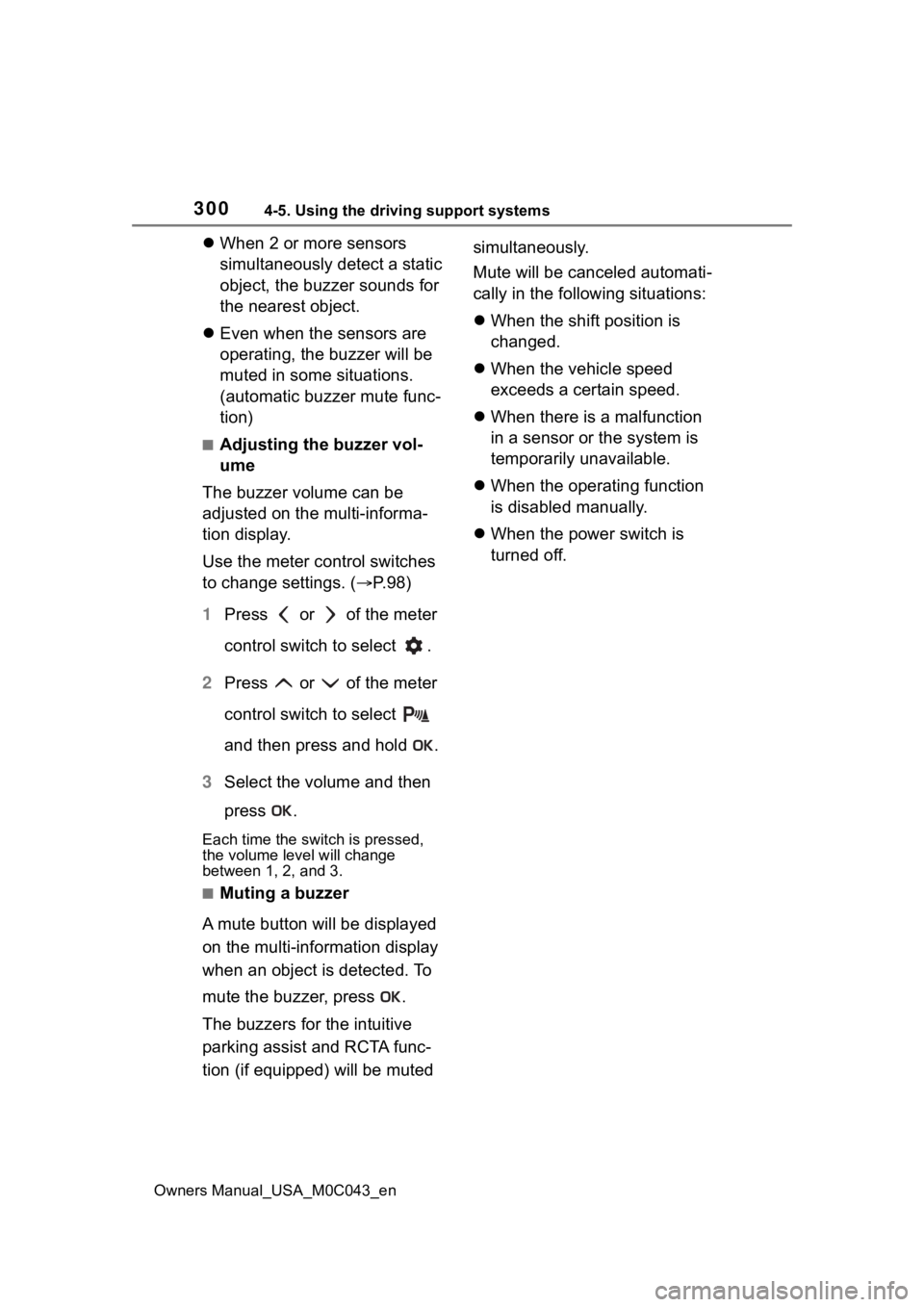 TOYOTA SEQUOIA HYBRID 2023  Owners Manual 3004-5. Using the driving support systems
Owners Manual_USA_M0C043_en
When 2 or more sensors 
simultaneously detect a static 
object, the buzzer sounds for 
the nearest object.
 Even when the se