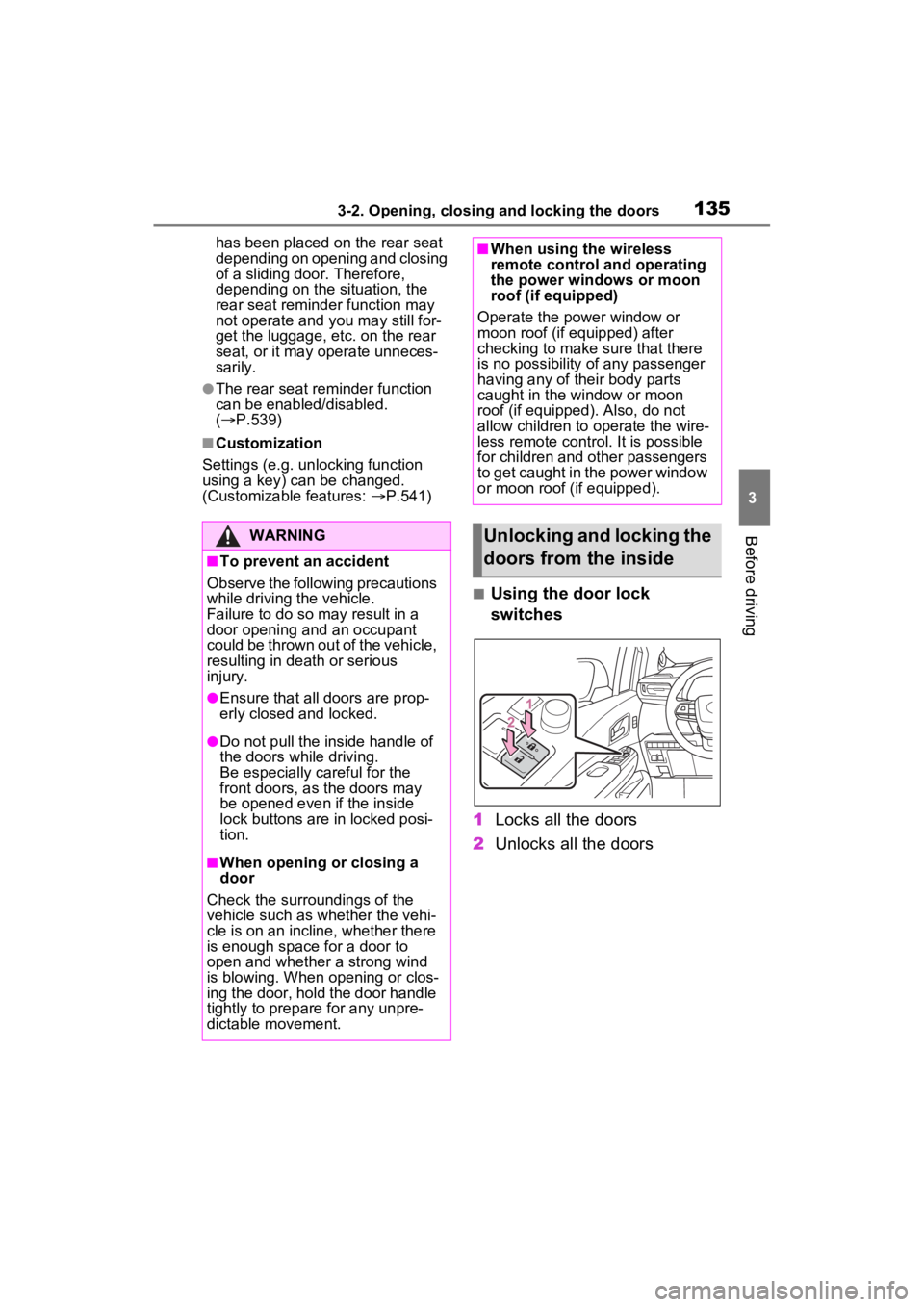 TOYOTA SIENNA HYBRID 2023  Owners Manual 1353-2. Opening, closing and locking the doors
3
Before driving
has been placed on the rear seat 
depending on opening and closing 
of a sliding door. Therefore, 
depending on the situation, the 
rear