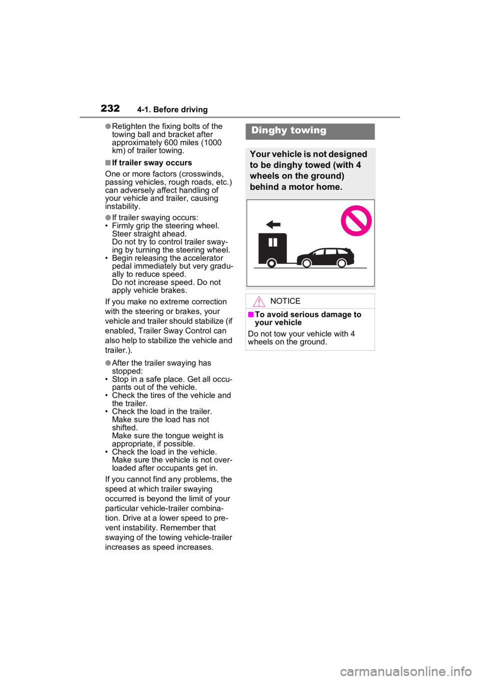 TOYOTA SIENNA HYBRID 2023  Owners Manual 2324-1. Before driving
●Retighten the fixing bolts of the 
towing ball and bracket after 
approximately 600 miles (1000 
km) of trailer towing.
■If trailer sway occurs
One or more factors (crosswi
