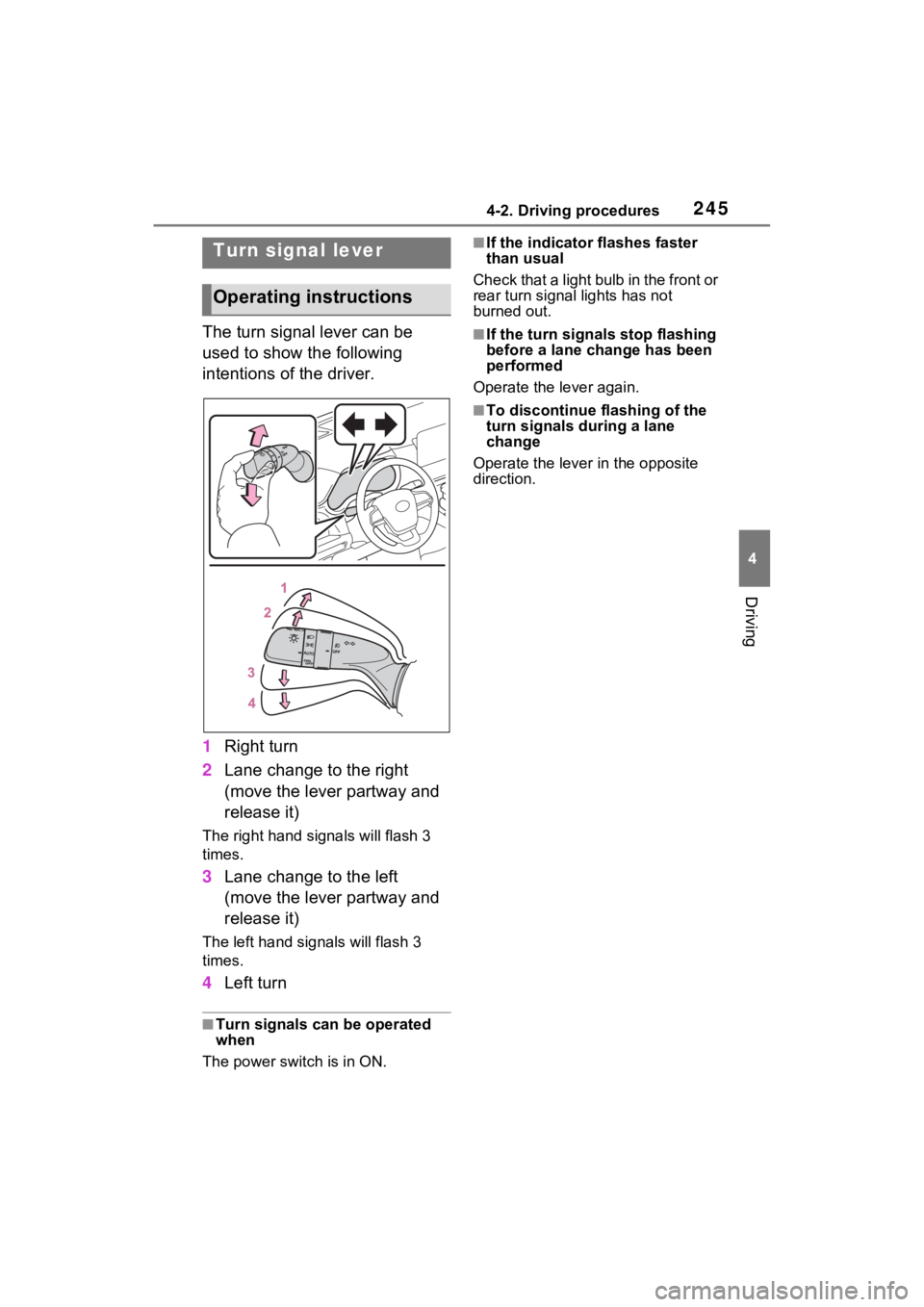 TOYOTA SIENNA HYBRID 2023  Owners Manual 2454-2. Driving procedures
4
Driving
The turn signal lever can be 
used to show the following 
intentions of the driver.
1Right turn
2 Lane change to the right 
(move the lever partway and 
release it