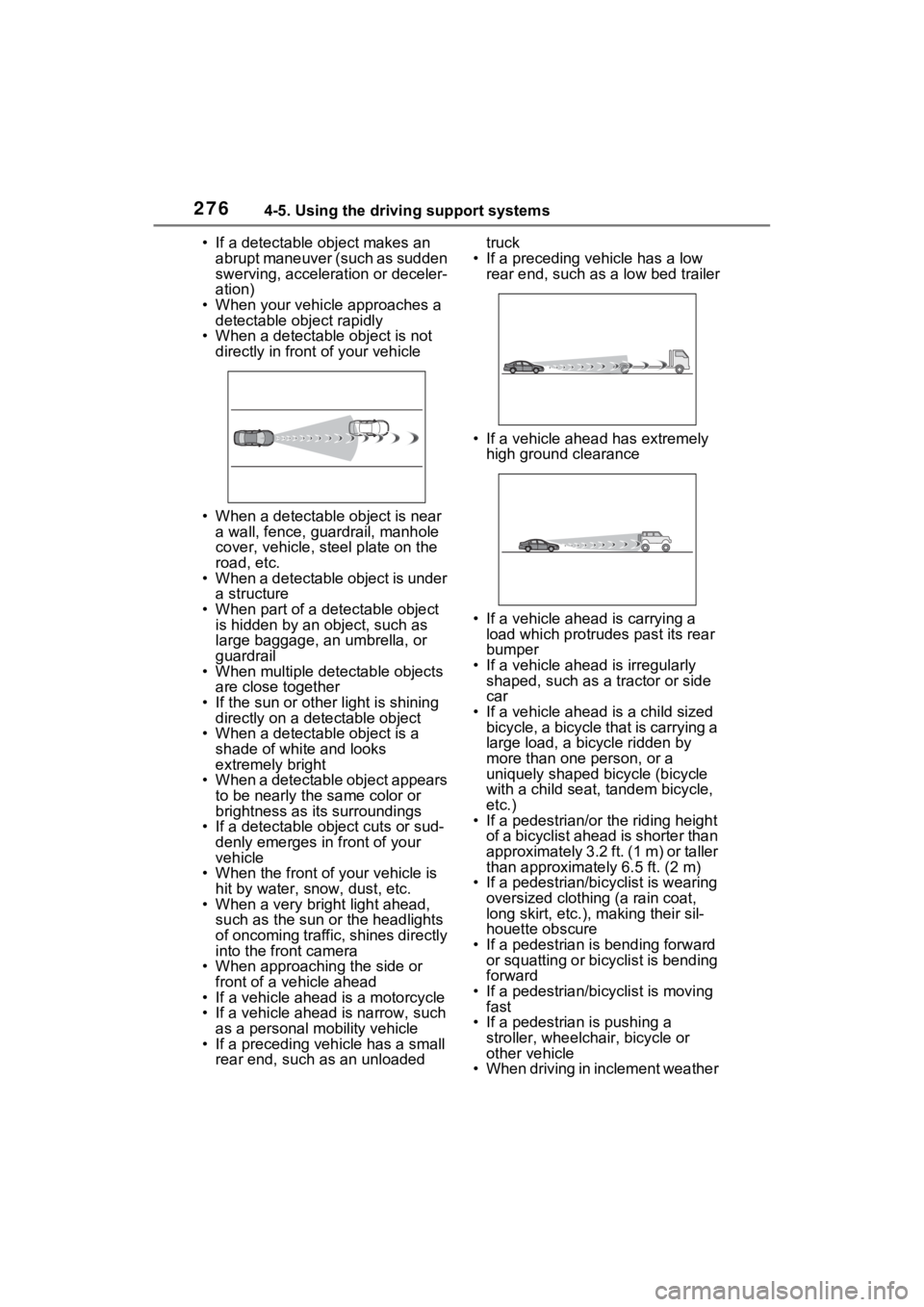 TOYOTA SIENNA HYBRID 2023  Owners Manual 2764-5. Using the driving support systems
• If a detectable object makes an abrupt maneuver (such as sudden 
swerving, accelera tion or deceler-
ation)
• When your vehicle approaches a  detectable