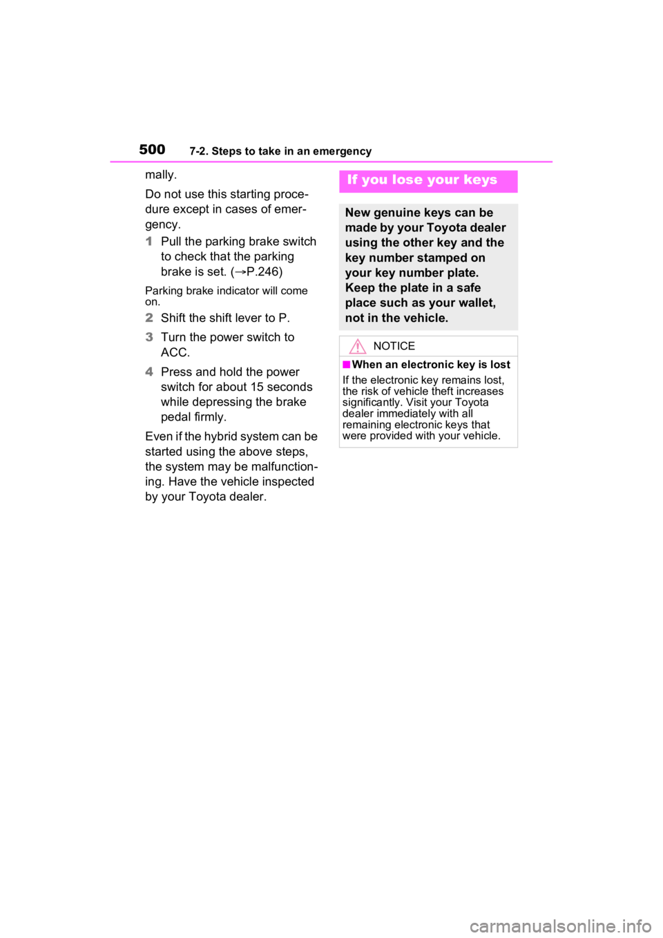 TOYOTA SIENNA HYBRID 2023 Owners Manual 5007-2. Steps to take in an emergency
mally.
Do not use this starting proce-
dure except in cases of emer-
gency.
1Pull the parking brake switch
to check that the parking
brake is set. ( P.246)
P TOYOTA SIENNA HYBRID 2023 Owners Manual 5007-2. Steps to take in an emergency
mally.
Do not use this starting proce-
dure except in cases of emer-
gency.
1Pull the parking brake switch
to check that the parking
brake is set. ( P.246)
P