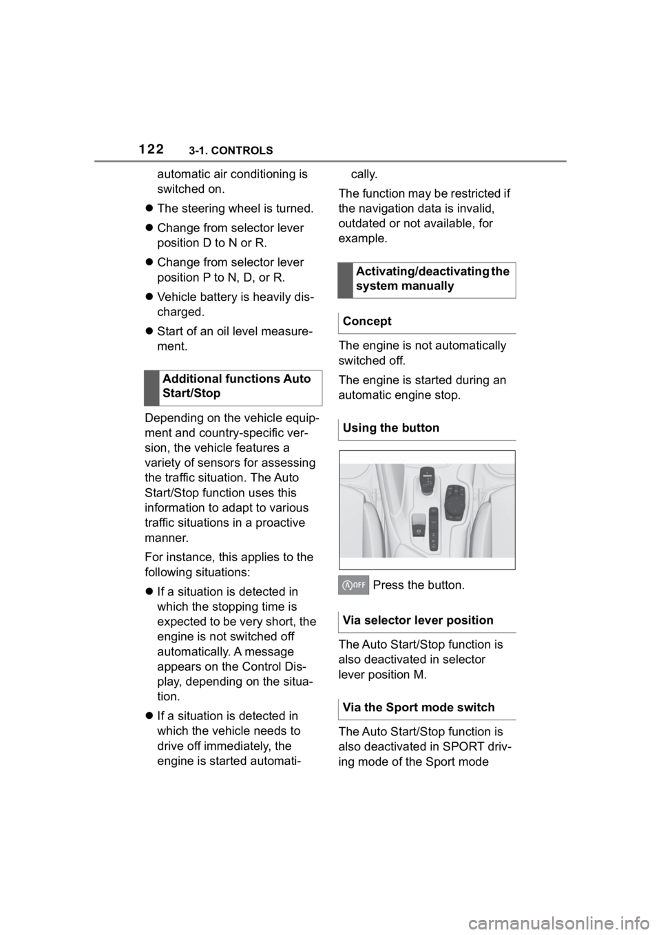 TOYOTA SUPRA 2023  Owners Manual 1223-1. CONTROLS
automatic air conditioning is 
switched on.
 The steering wheel is turned.
 Change from selector lever 
position D to N or R.
 Change from selector lever 
position P to N, D,