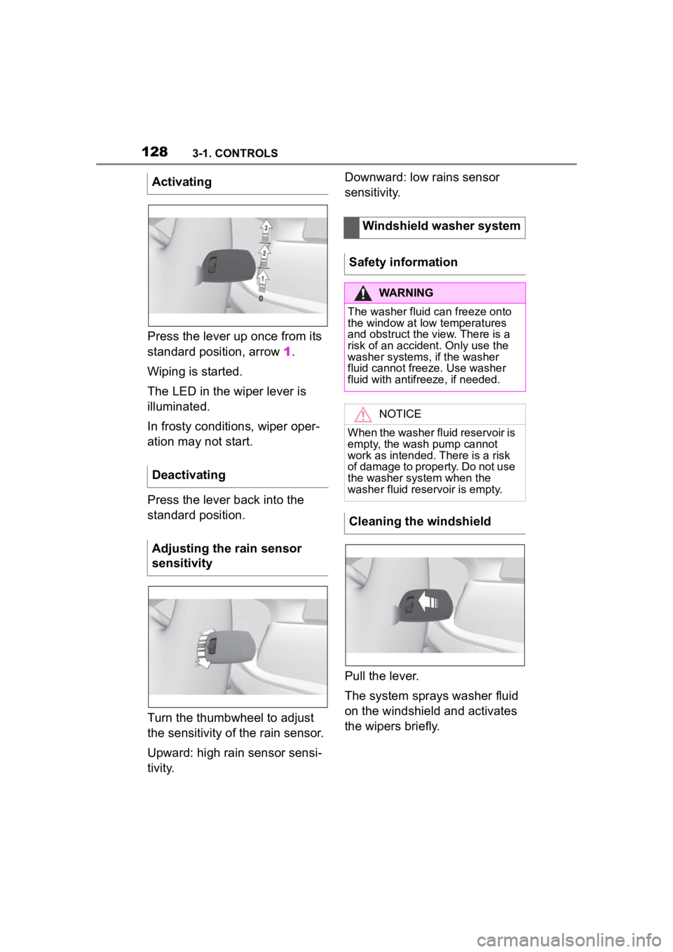 TOYOTA SUPRA 2023  Owners Manual 1283-1. CONTROLS
Press the lever up once from its 
standard position, arrow 1.
Wiping is started.
The LED in the wiper lever is 
illuminated.
In frosty conditions, wiper oper-
ation may not start.
Pre
