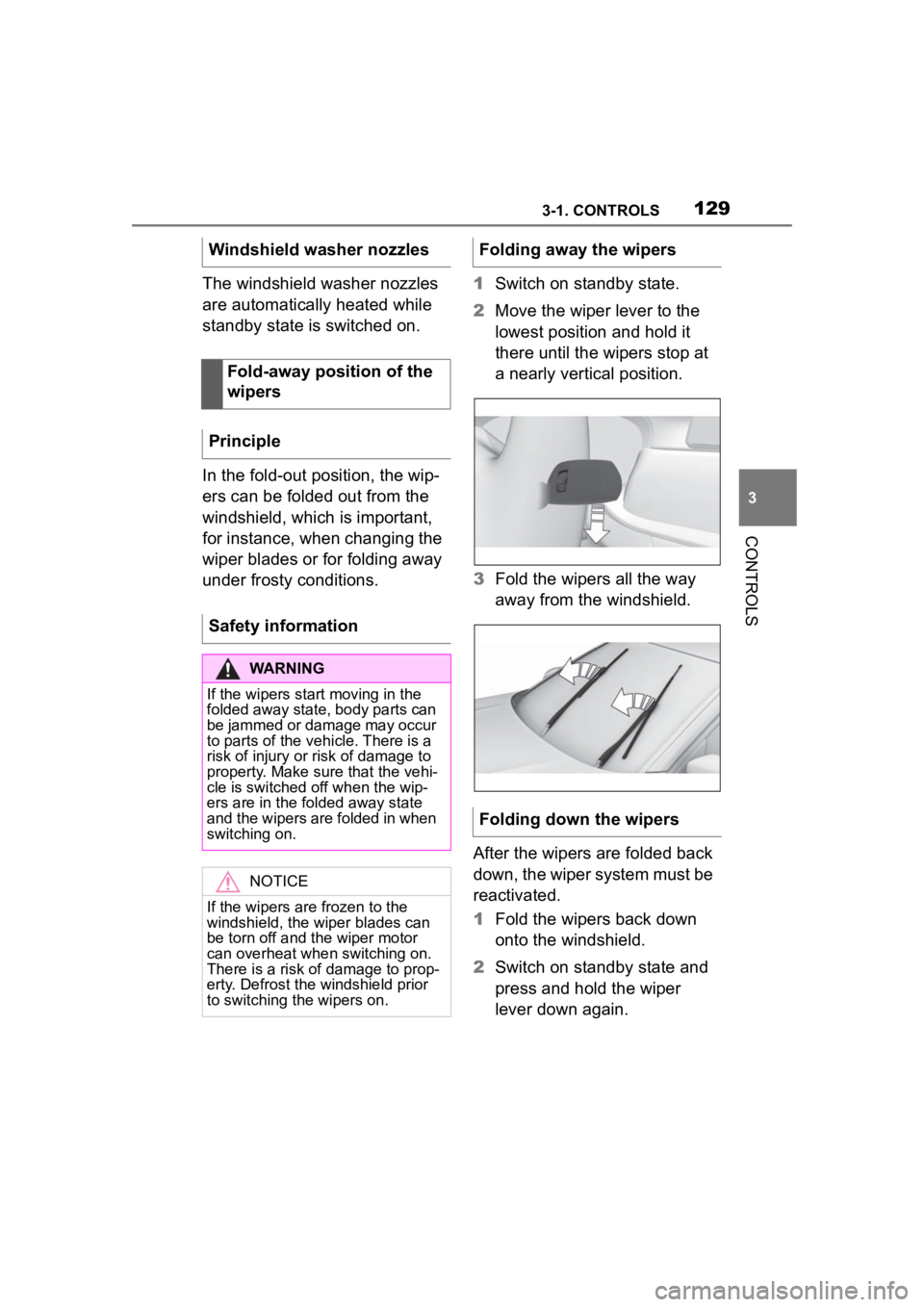 TOYOTA SUPRA 2023  Owners Manual 1293-1. CONTROLS
3
CONTROLS
The windshield washer nozzles 
are automatically heated while 
standby state is switched on.
In the fold-out position, the wip-
ers can be folded out from the 
windshield, 