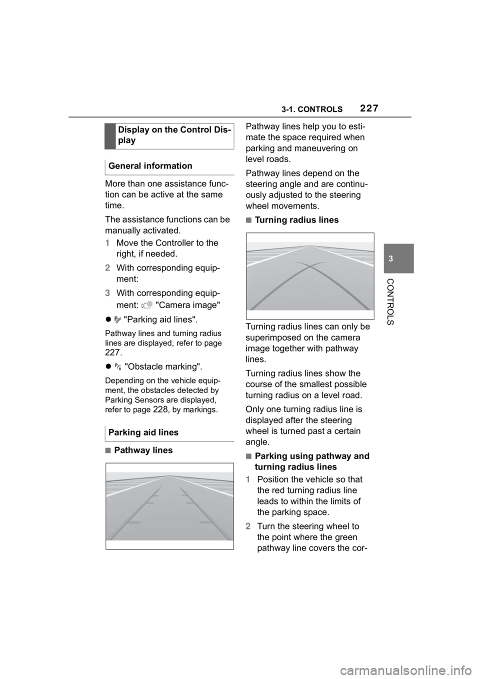 TOYOTA SUPRA 2023  Owners Manual 2273-1. CONTROLS
3
CONTROLS
More than one assistance func-
tion can be active at the same 
time.
The assistance functions can be 
manually activated.
1Move the Controller to the 
right, if needed.
2 W