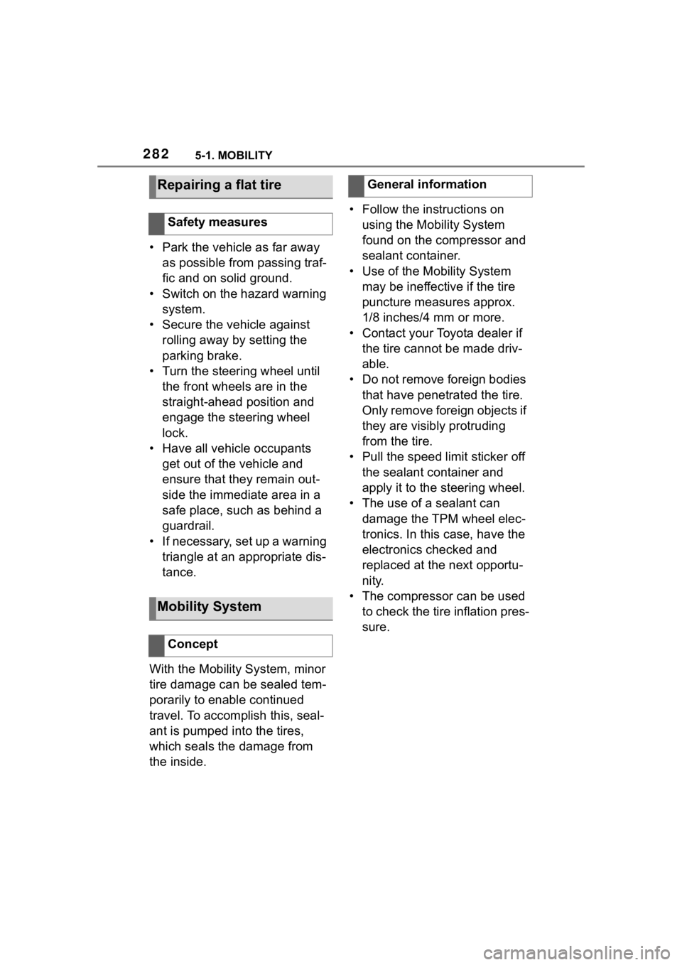 TOYOTA SUPRA 2023  Owners Manual 2825-1. MOBILITY
• Park the vehicle as far away as possible from passing traf-
fic and on solid ground.
• Switch on the hazard warning  system.
• Secure the vehicle against  rolling away by sett