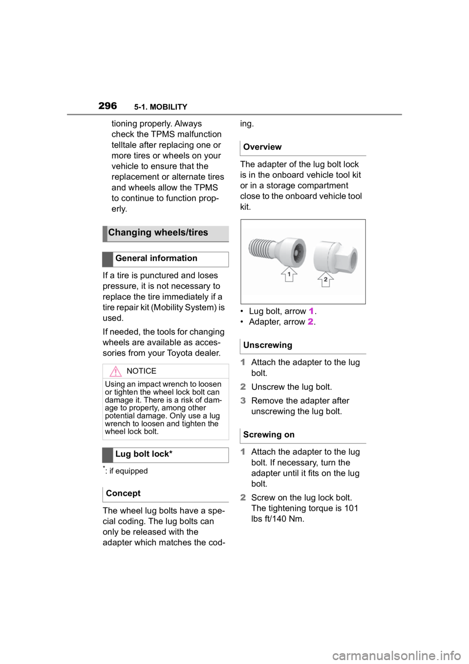 TOYOTA SUPRA 2023  Owners Manual 2965-1. MOBILITY
tioning properly. Always 
check the TPMS malfunction 
telltale after replacing one or 
more tires or wheels on your 
vehicle to ensure that the 
replacement or alternate tires 
and wh