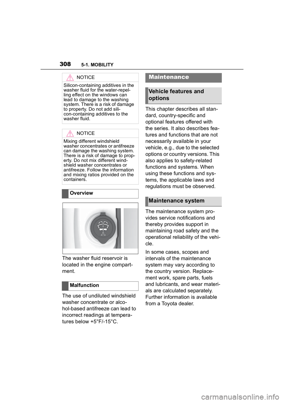 TOYOTA SUPRA 2023  Owners Manual 3085-1. MOBILITY
The washer fluid reservoir is 
located in the engine compart-
ment.
The use of undiluted windshield 
washer concentrate or alco-
hol-based antifreeze can lead to 
incorrect readings a