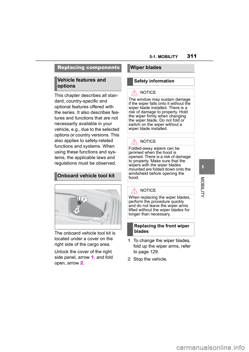 TOYOTA SUPRA 2023  Owners Manual 3115-1. MOBILITY
5
MOBILITY
This chapter describes all stan-
dard, country-specific and 
optional features offered with 
the series. It also describes fea-
tures and functions that are not 
necessaril