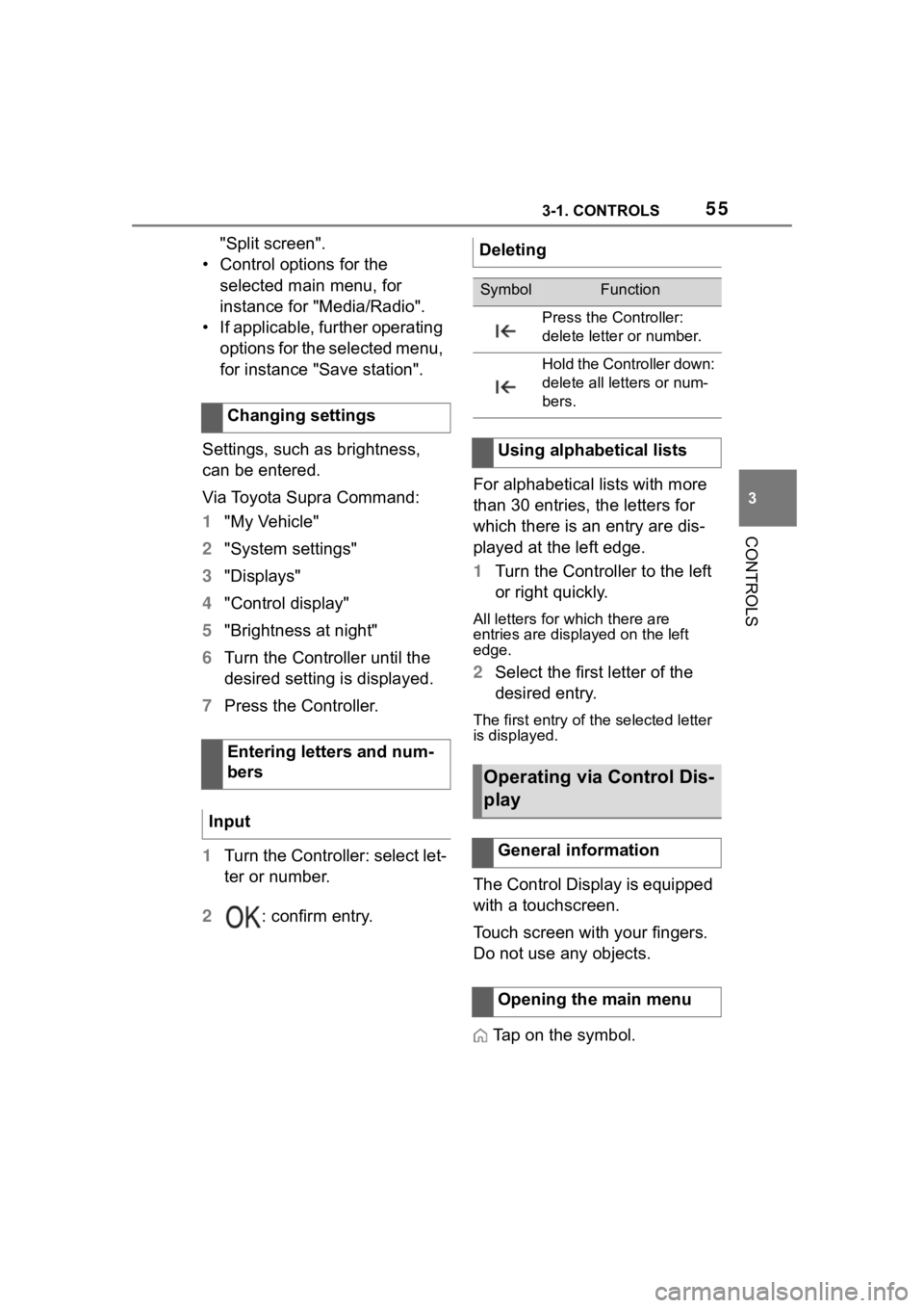 TOYOTA SUPRA 2023  Owners Manual 553-1. CONTROLS
3
CONTROLS
"Split screen".
• Control options for the  selected main menu, for 
instance for "Media/Radio".
• If applicable, further operating  options for the selec