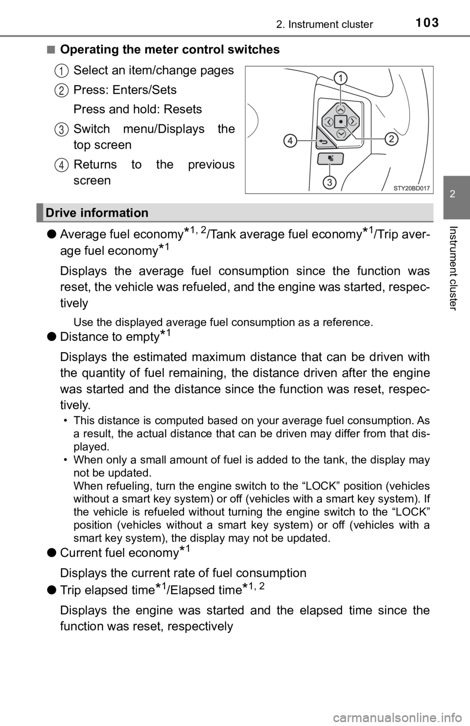 TOYOTA TUNDRA 2023  Owners Manual 1032. Instrument cluster
2
Instrument cluster
■Operating the meter control switchesSelect an item/change pages
Press: Enters/Sets
Press and hold: Resets
Switch  menu/Displays  the
top screen
Returns