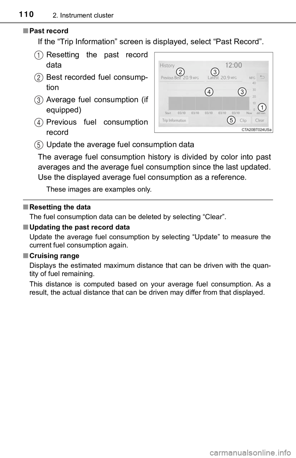 TOYOTA TUNDRA 2023  Owners Manual 1102. Instrument cluster
■Past record
If the “Trip Information” screen  is displayed, select “Past Record”.
Resetting  the  past  record
data
Best  recorded  fuel  consump-
tion
Average  fue