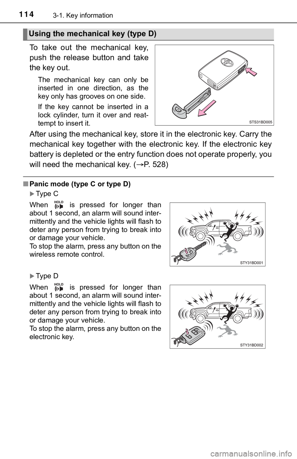 TOYOTA TUNDRA 2023  Owners Manual 1143-1. Key information
To  take  out  the  mechanical  key,
push  the  release  button  and  take
the key out.
The  mechanical  key  can  only  be
inserted  in  one  direction,  as  the
key only has 