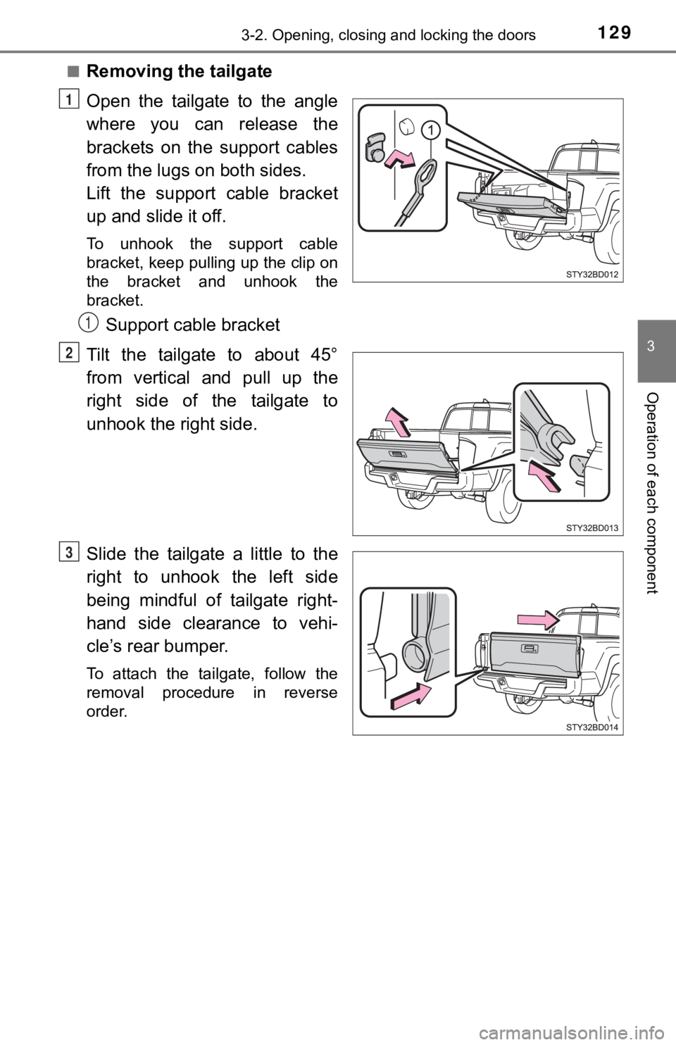 TOYOTA TUNDRA 2023  Owners Manual 1293-2. Opening, closing and locking the doors
3
Operation of each component
■Removing the tailgate
Open  the  tailgate  to  the  angle
where  you  can  release  the
brackets  on  the  support  cabl