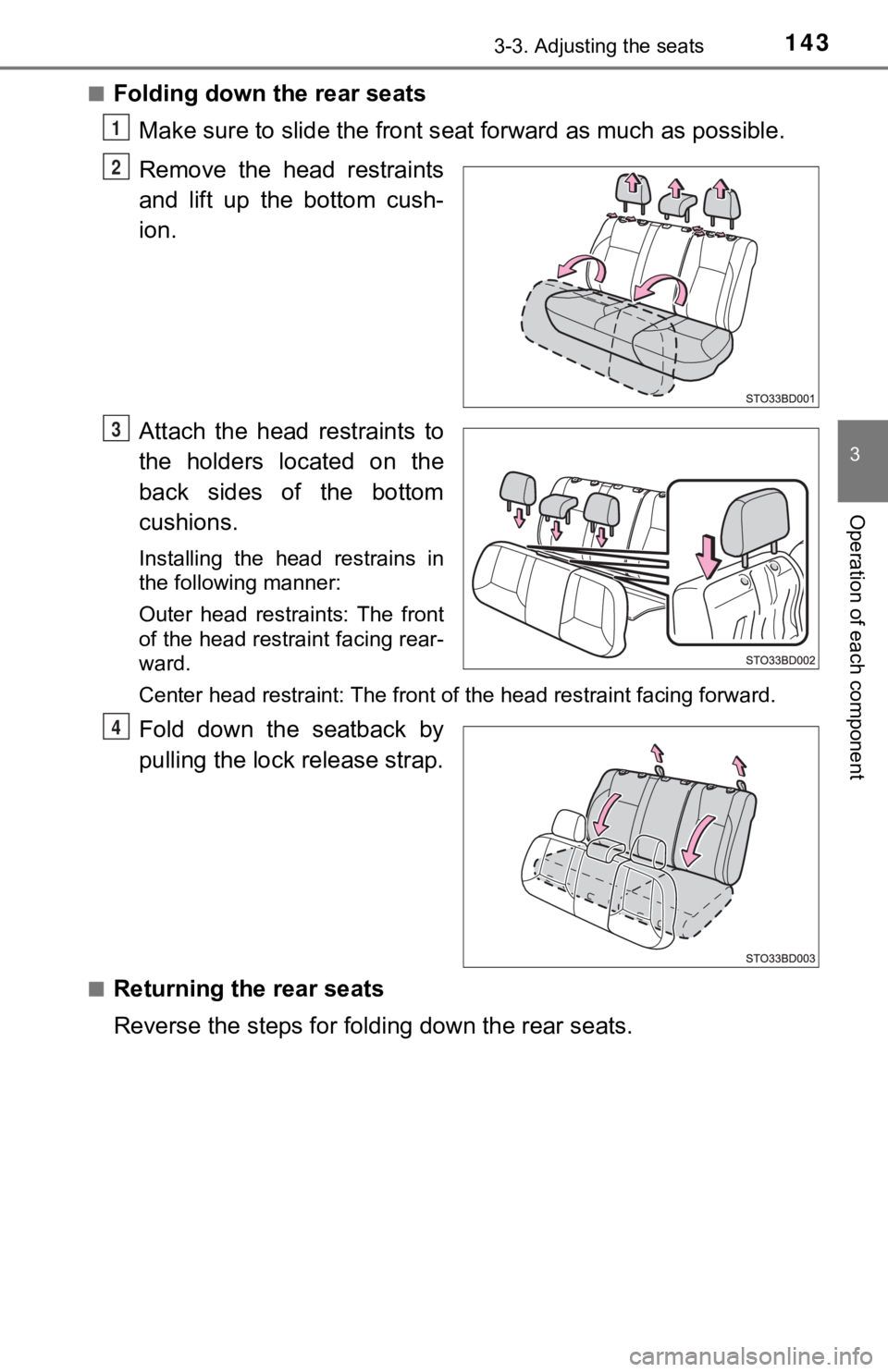 TOYOTA TUNDRA 2023  Owners Manual 1433-3. Adjusting the seats
3
Operation of each component
■Folding down the rear seats
Make sure to slide the front seat forward as much as possible.
Remove the head restraints
and  lift  up  the  b