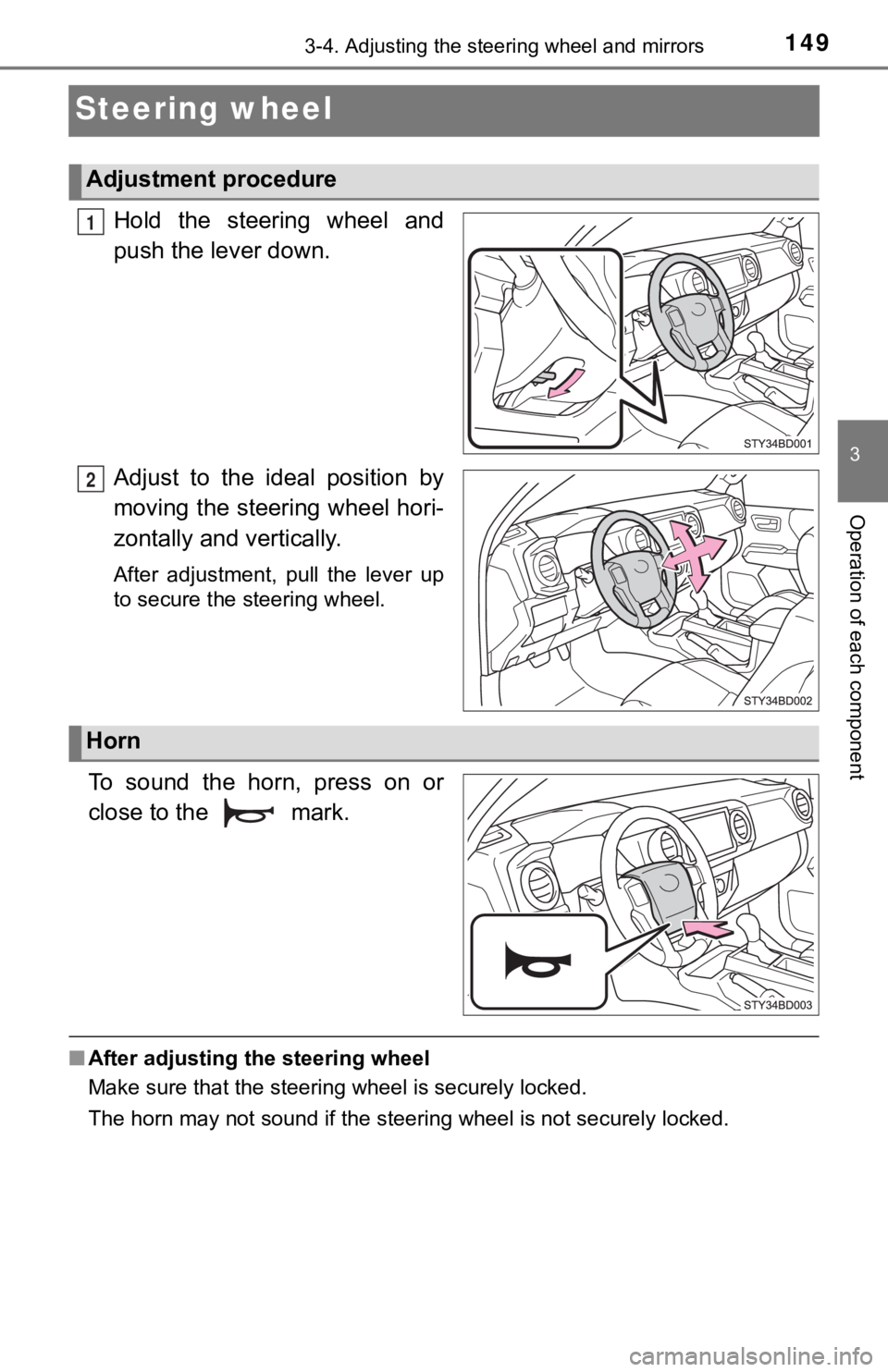 TOYOTA TUNDRA 2023  Owners Manual 1493-4. Adjusting the steering wheel and mirrors
3
Operation of each component
Steering wheel
Hold  the  steering  wheel  and
push the lever down.
Adjust  to  the  ideal  position  by
moving the steer
