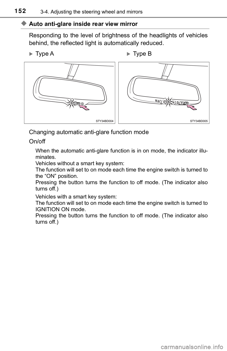 TOYOTA TUNDRA 2023  Owners Manual 1523-4. Adjusting the steering wheel and mirrors
◆Auto anti-glare inside rear view mirror
Responding  to  the  level  of  brigh tness  of  the  headlights  of  vehicles
behind, the reflected light i