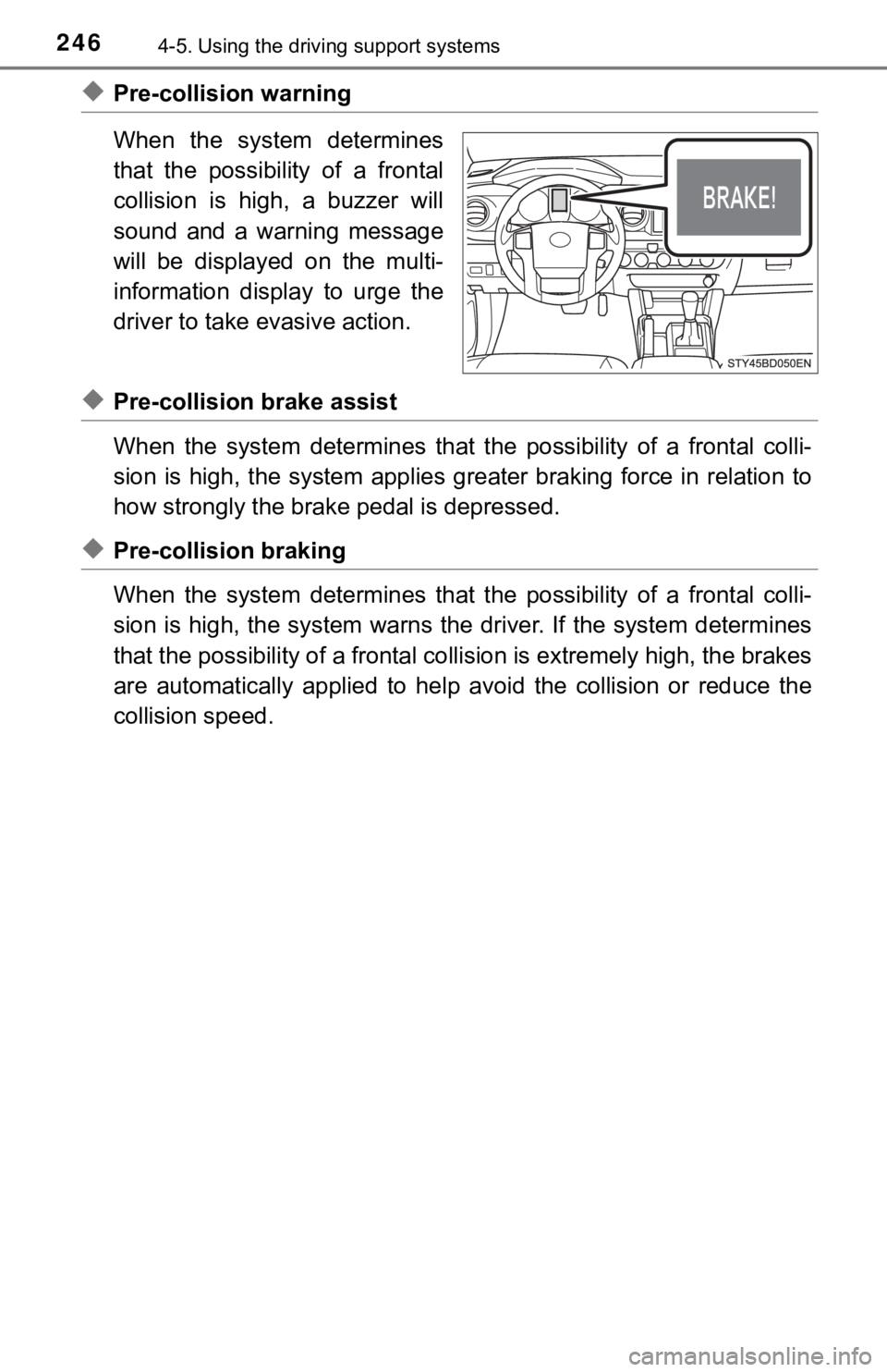 TOYOTA TUNDRA 2023  Owners Manual 2464-5. Using the driving support systems
◆Pre-collision warning
When  the  system  determines
that  the  possibility  of  a  frontal
collision  is  high,  a  buzzer  will
sound  and  a  warning  me