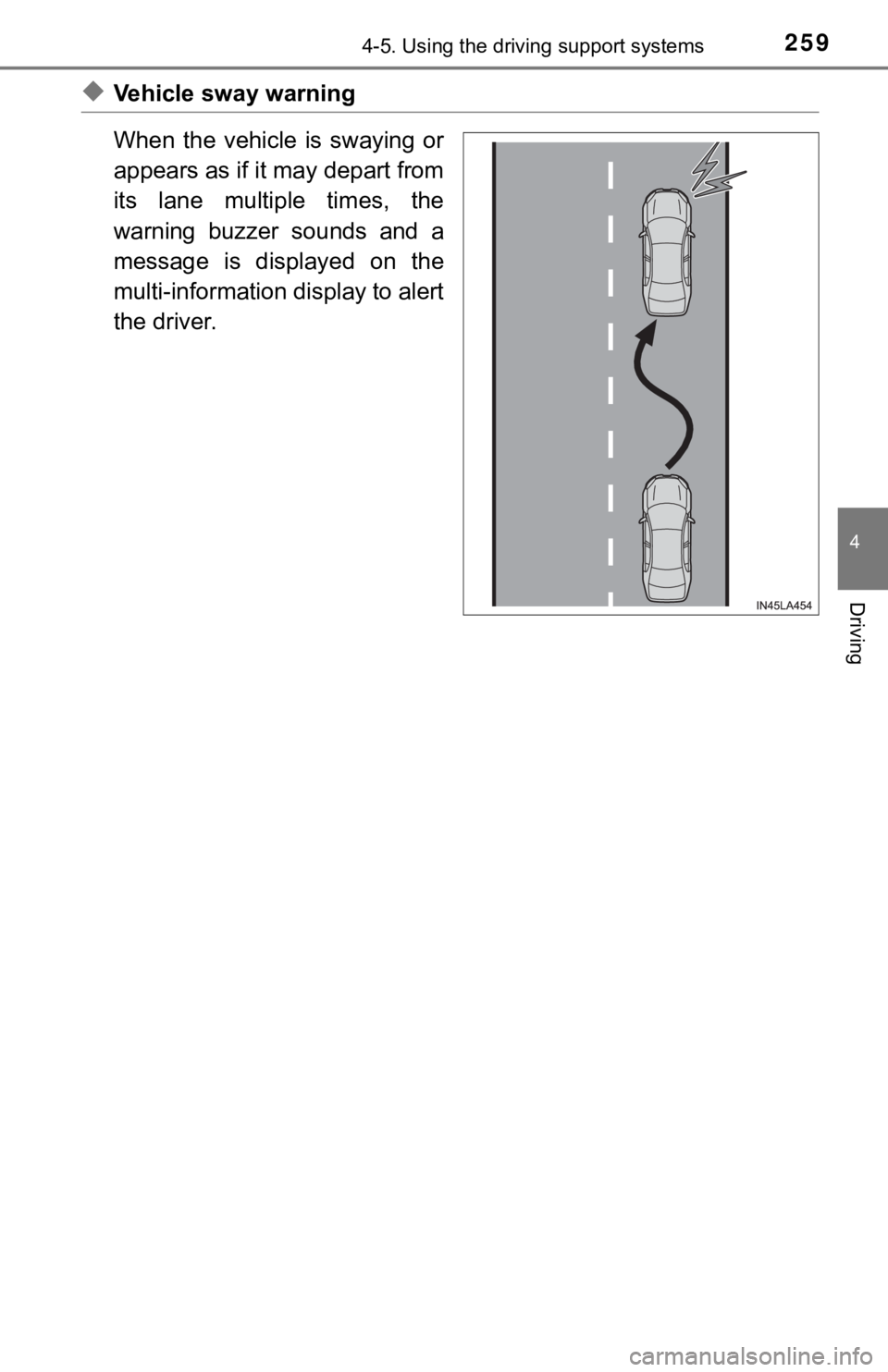 TOYOTA TUNDRA 2023  Owners Manual 2594-5. Using the driving support systems
4
Driving
◆Vehicle sway warning
When  the  vehicle  is  swaying  or
appears as if it may depart from
its  lane  multiple  times,  the
warning  buzzer  sound
